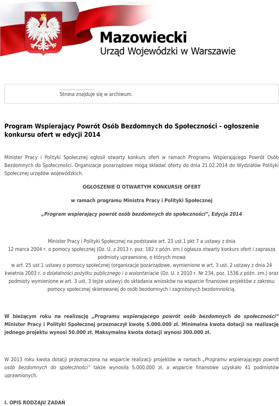 Powrót Osób Bezdomnych do Społeczności. Organizacje pozarządowe mogą składać oferty do dnia 21.02.2014 do Wydziałów Polityki Społecznej urzędów wojewódzkich.