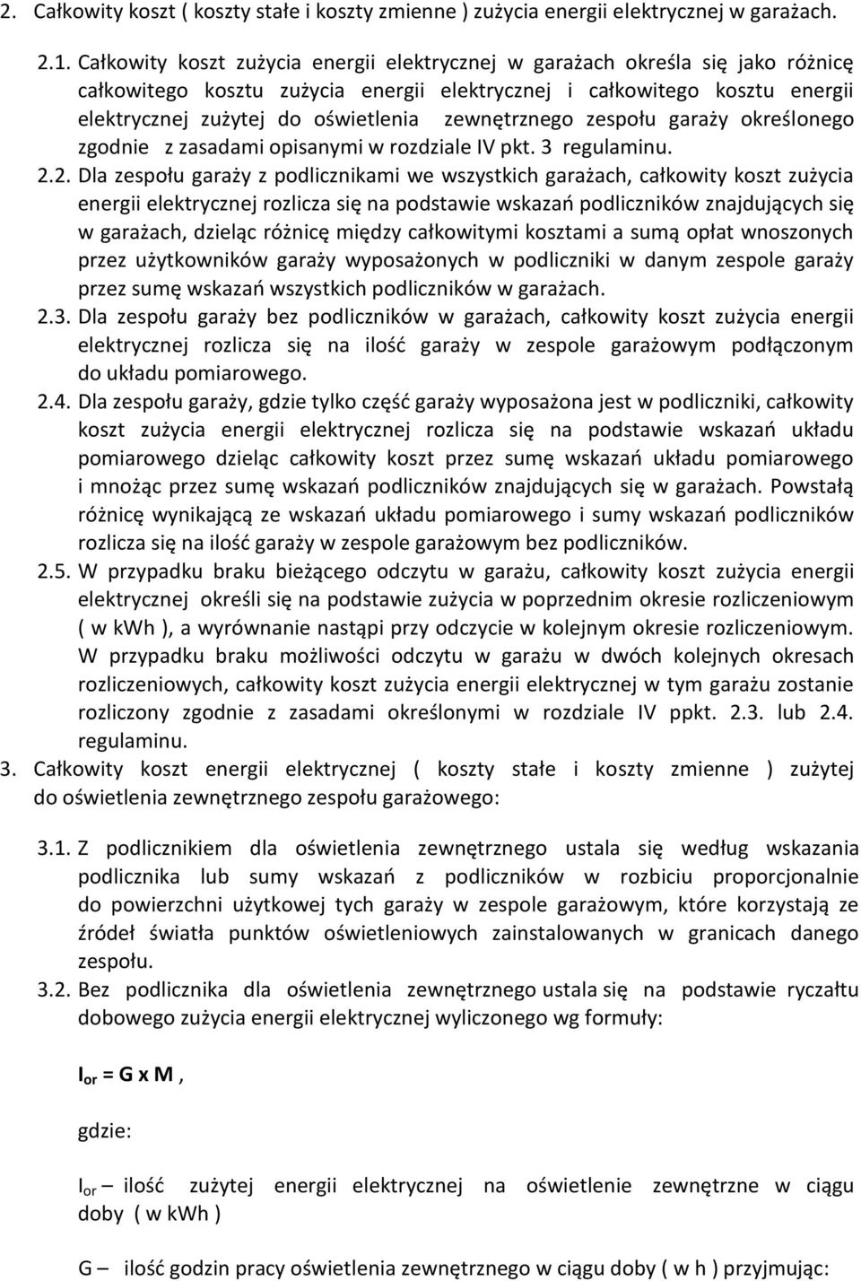 zewnętrznego zespołu garaży określonego zgodnie z zasadami opisanymi w rozdziale IV pkt. 3 regulaminu. 2.