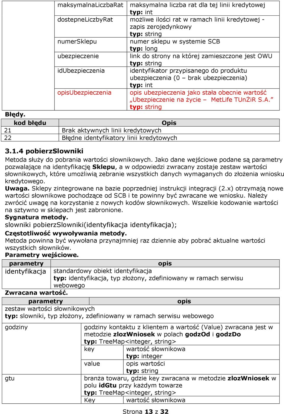 long ubezpieczenie link do strony na której zamieszczone jest OWU idubezpieczenia identyfikator przypisanego do produktu ubezpieczenia (0 brak ubezpieczenia) Ubezpieczenia ubezpieczenia jako stała