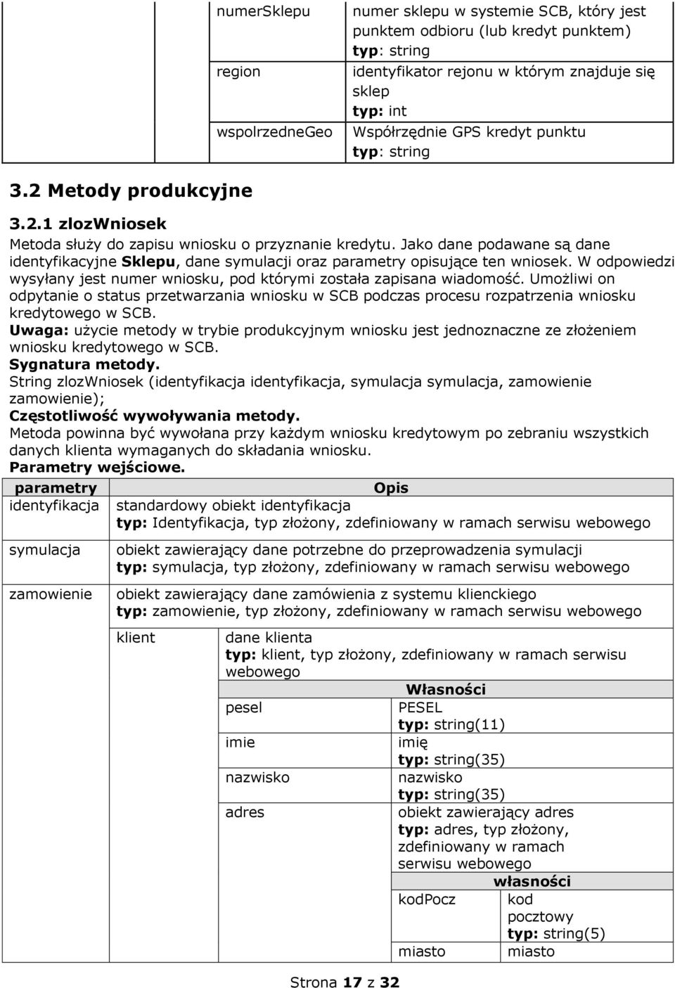 W odpowiedzi wysyłany jest numer wniosku, pod którymi została zapisana wiadomość. Umożliwi on odpytanie o status przetwarzania wniosku w SCB podczas procesu rozpatrzenia wniosku kredytowego w SCB.