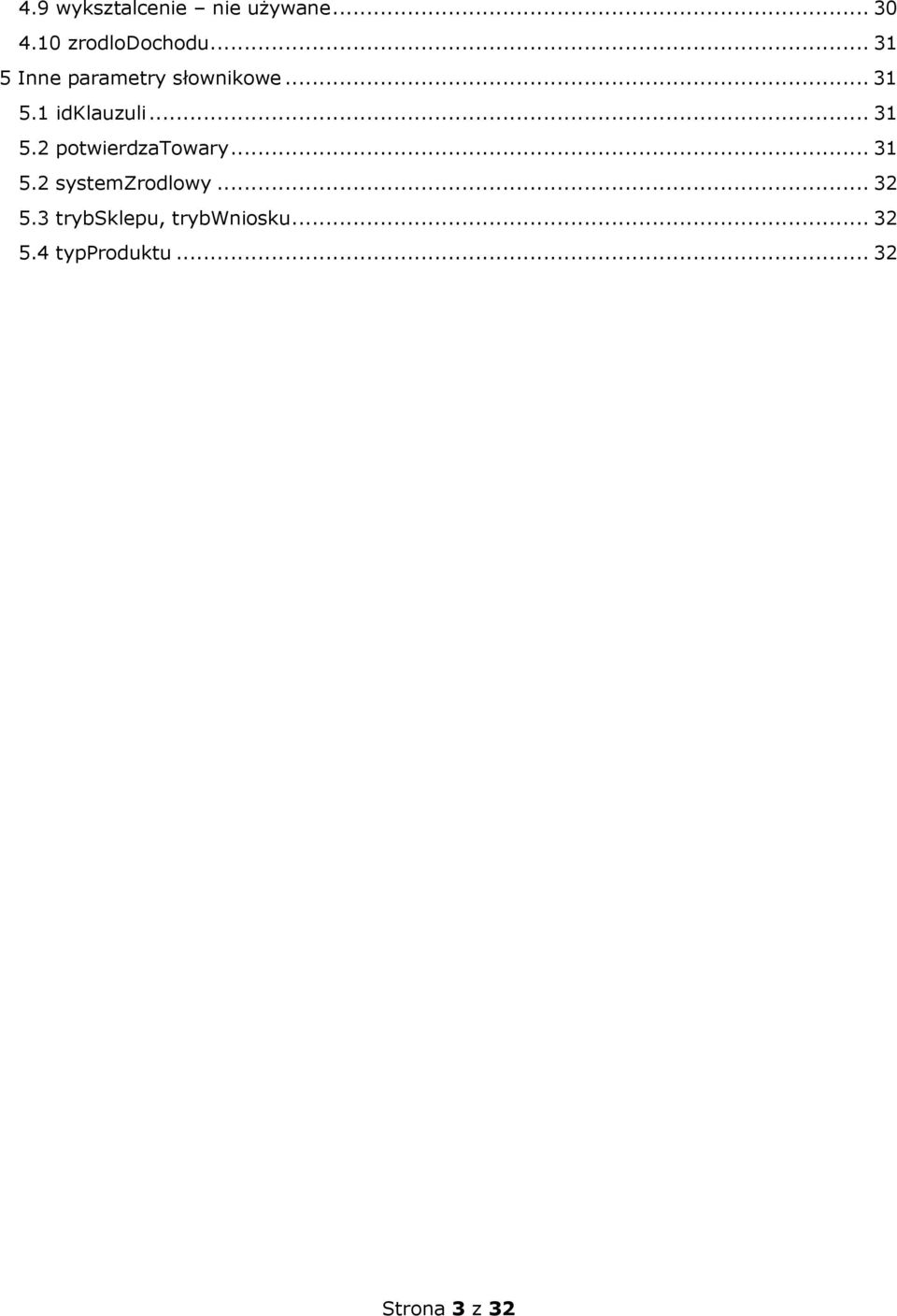 .. 31 5.2 potwierdzatowary... 31 5.2 systemzrodlowy... 32 5.