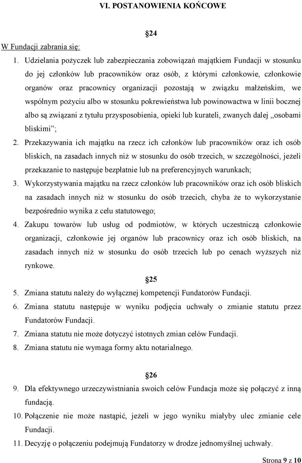 pozostają w związku małżeńskim, we wspólnym pożyciu albo w stosunku pokrewieństwa lub powinowactwa w linii bocznej albo są związani z tytułu przysposobienia, opieki lub kurateli, zwanych dalej