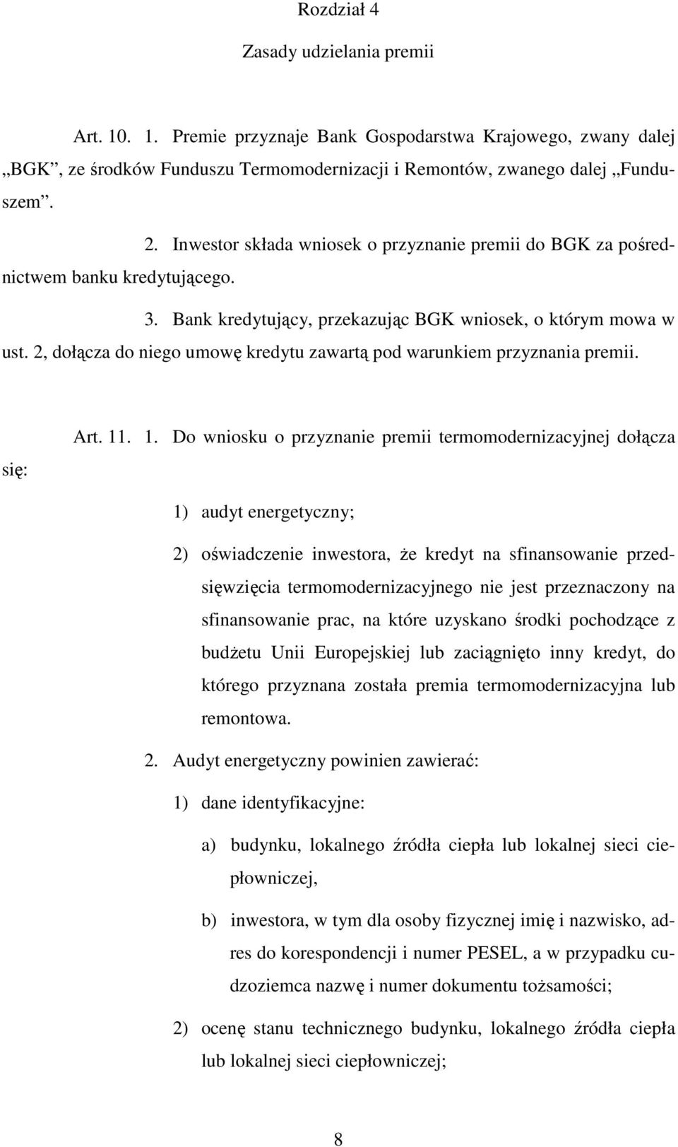 2, dołącza do niego umowę kredytu zawartą pod warunkiem przyznania premii. się: Art. 11