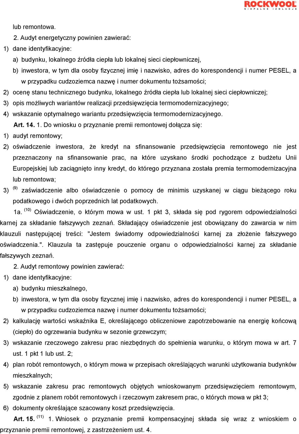 korespondencji i numer PESEL, a w przypadku cudzoziemca nazwę i numer dokumentu tożsamości; 2) ocenę stanu technicznego budynku, lokalnego źródła ciepła lub lokalnej sieci ciepłowniczej; 3) opis