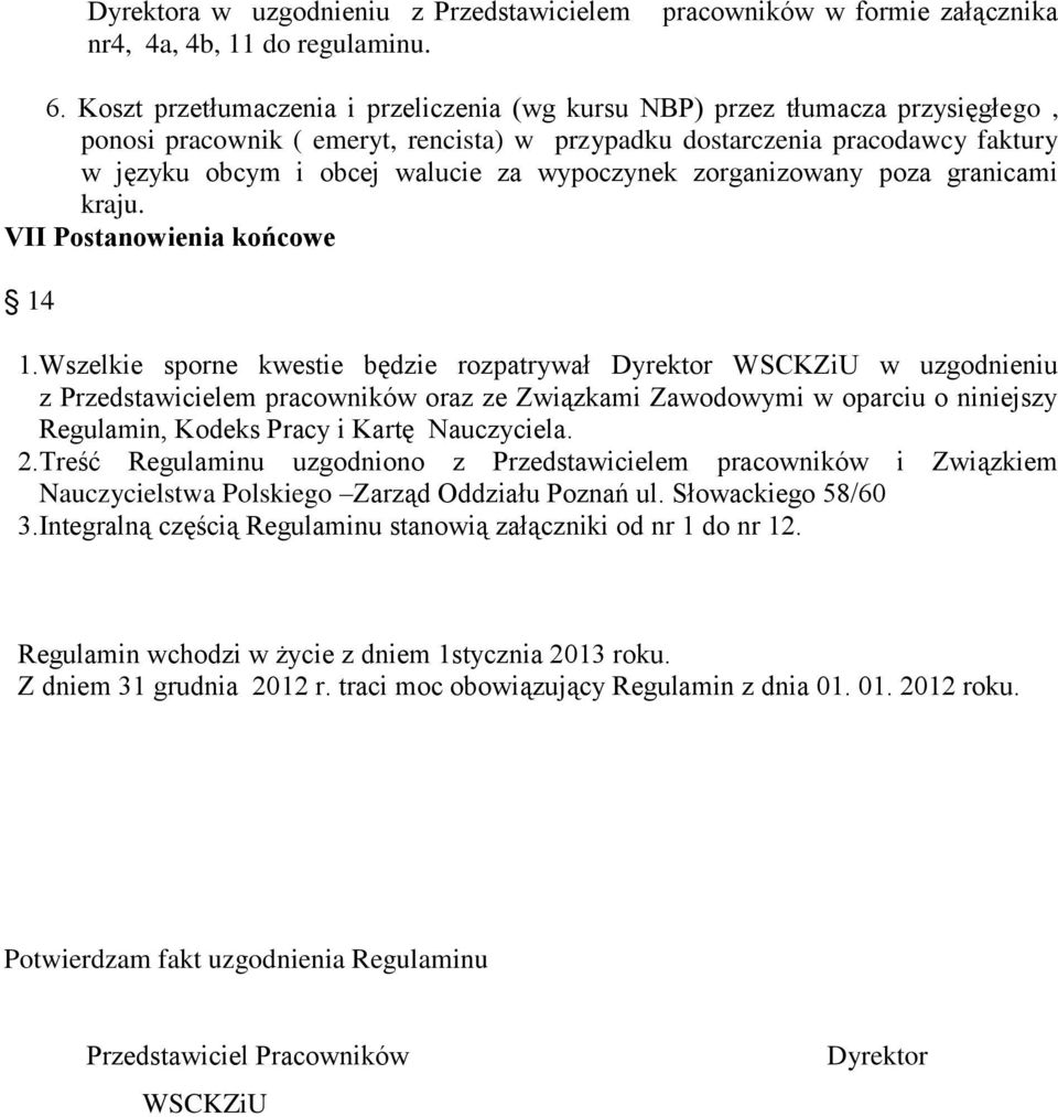 wypoczynek zorganizowany poza granicami kraju. VII Postanowienia końcowe 14 1.