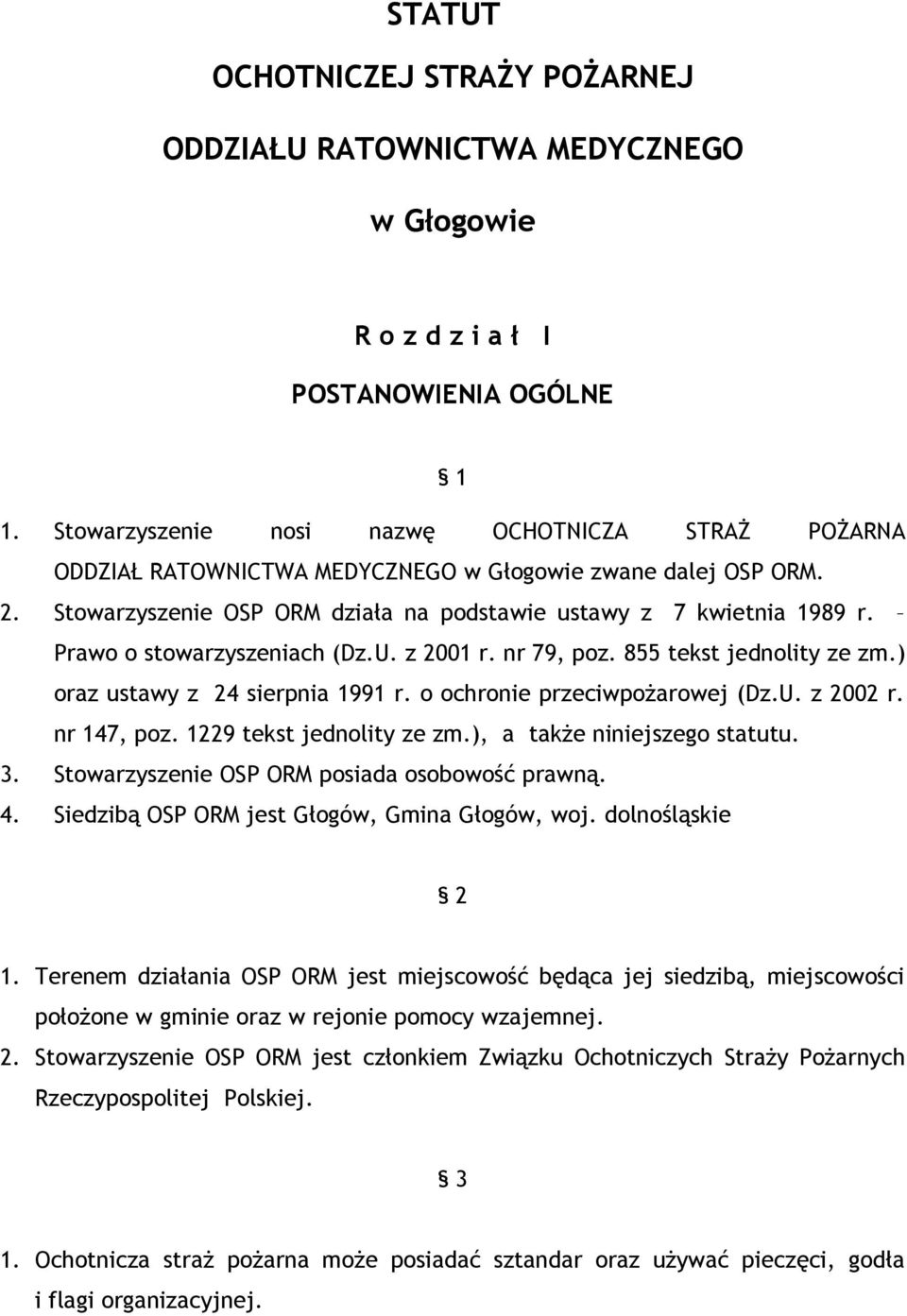 Prawo o stowarzyszeniach (Dz.U. z 2001 r. nr 79, poz. 855 tekst jednolity ze zm.) oraz ustawy z 24 sierpnia 1991 r. o ochronie przeciwpożarowej (Dz.U. z 2002 r. nr 147, poz.