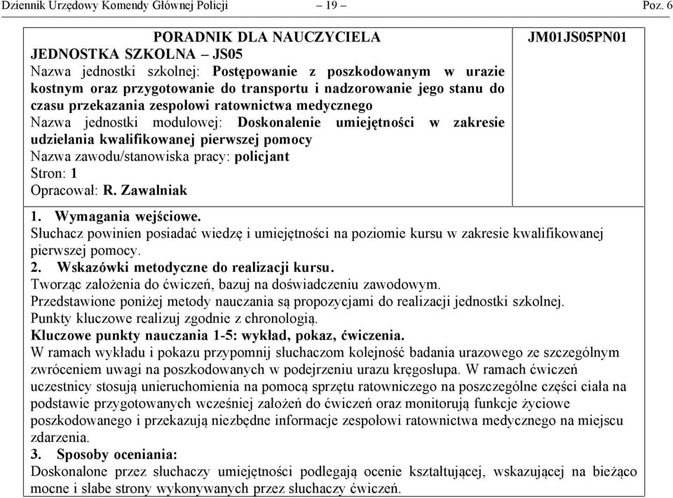 przekazania zespołowi ratownictwa medycznego Nazwa jednostki modułowej: Doskonalenie umiejętności w zakresie udzielania kwalifikowanej pierwszej pomocy Stron: JM0JS05PN0. Wymagania wejściowe.