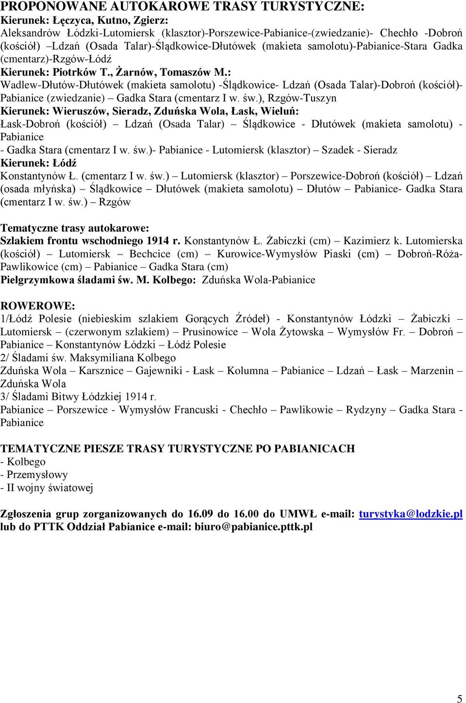 : Wadlew-Dłutów-Dłutówek (makieta samolotu) -Ślądkowice- Ldzań (Osada Talar)-Dobroń (kościół)- Pabianice (zwiedzanie) Gadka Stara (cmentarz I w. św.