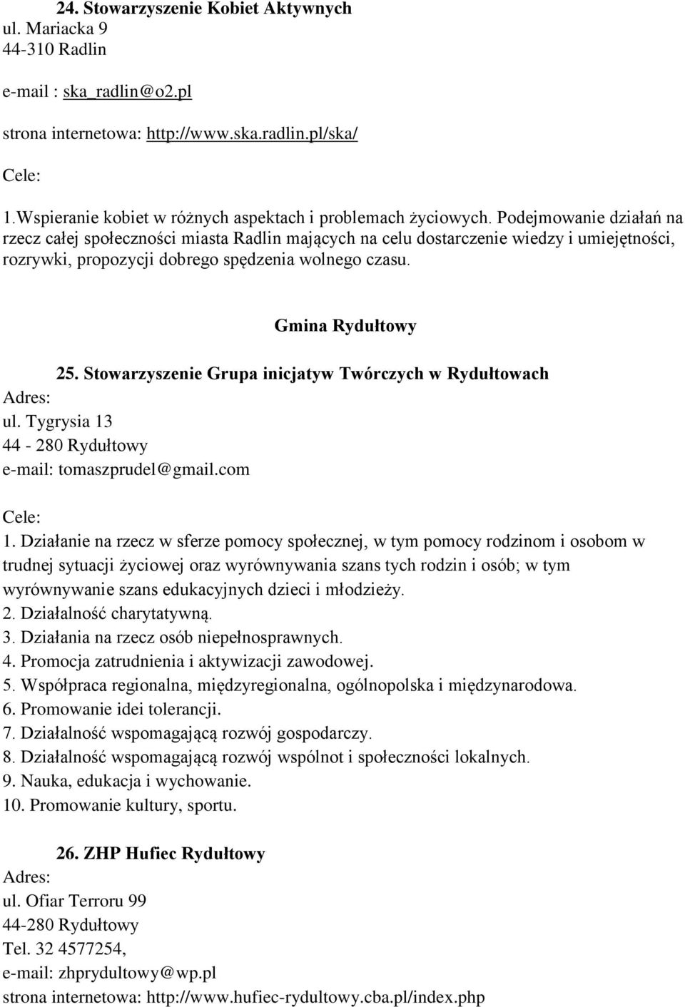 Podejmowanie działań na rzecz całej społeczności miasta Radlin mających na celu dostarczenie wiedzy i umiejętności, rozrywki, propozycji dobrego spędzenia wolnego czasu. Gmina Rydułtowy 25.