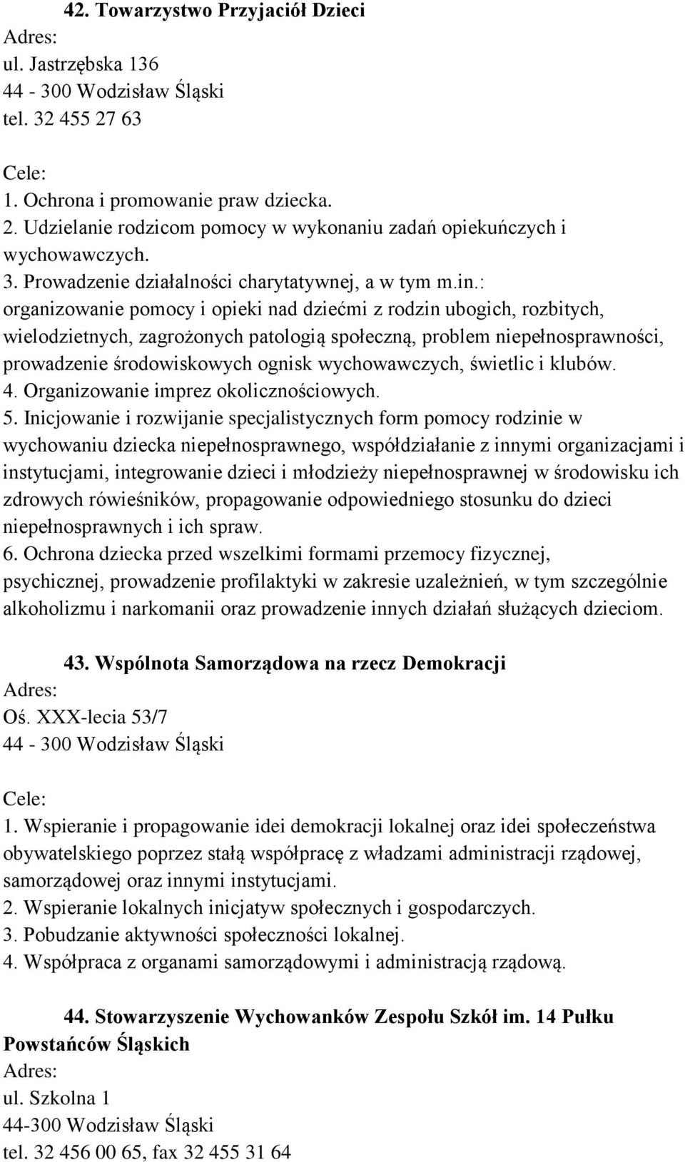 wychowawczych, świetlic i klubów. 4. Organizowanie imprez okolicznościowych. 5.