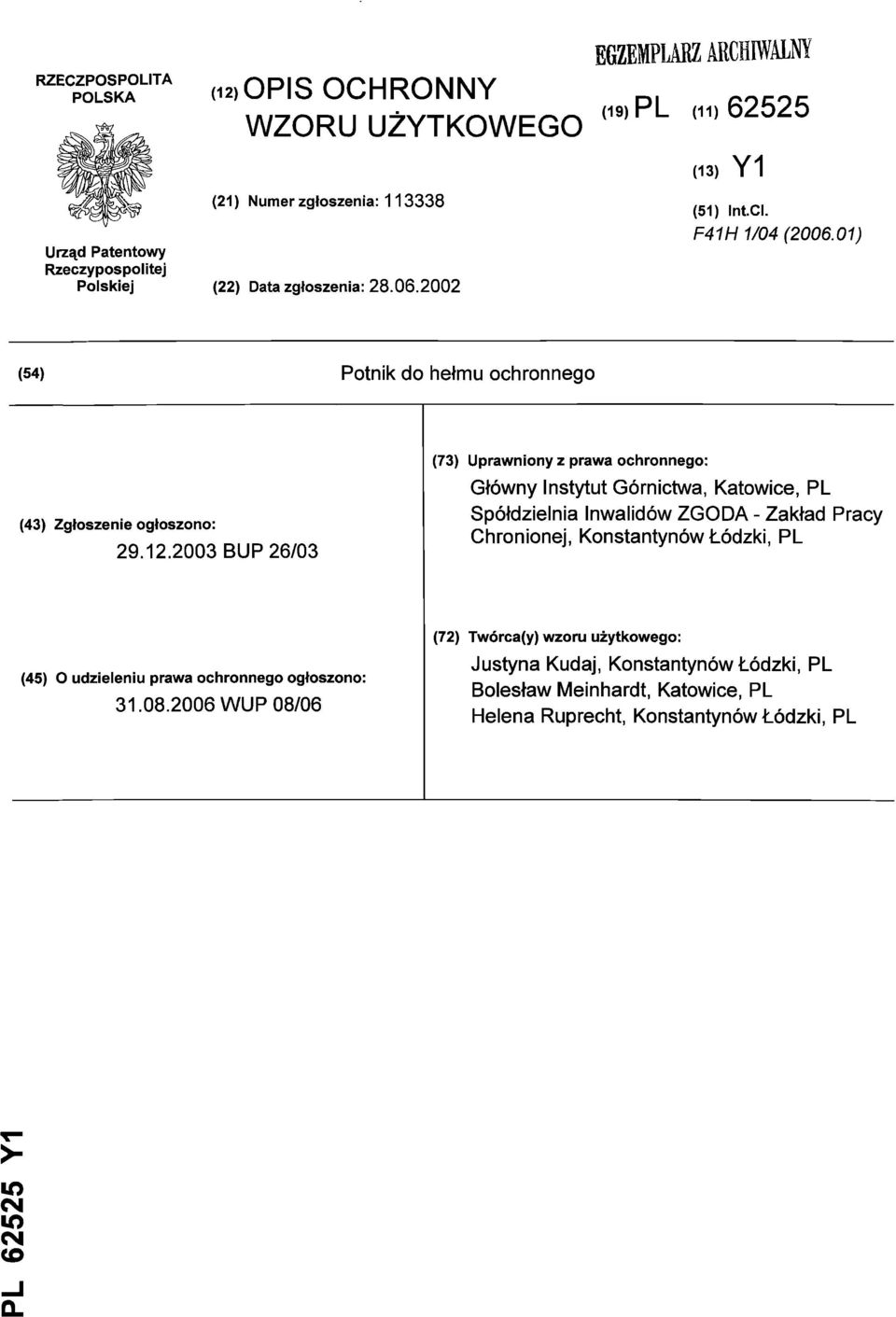 2003 BUP 26/03 (73) Uprawniony z prawa ochronnego: Główny Instytut Górnictwa, Katowice, PL Spółdzielnia Inwalidów ZGODA - Zakład Pracy Chronionej, Konstantynów Łódzki, PL (45)