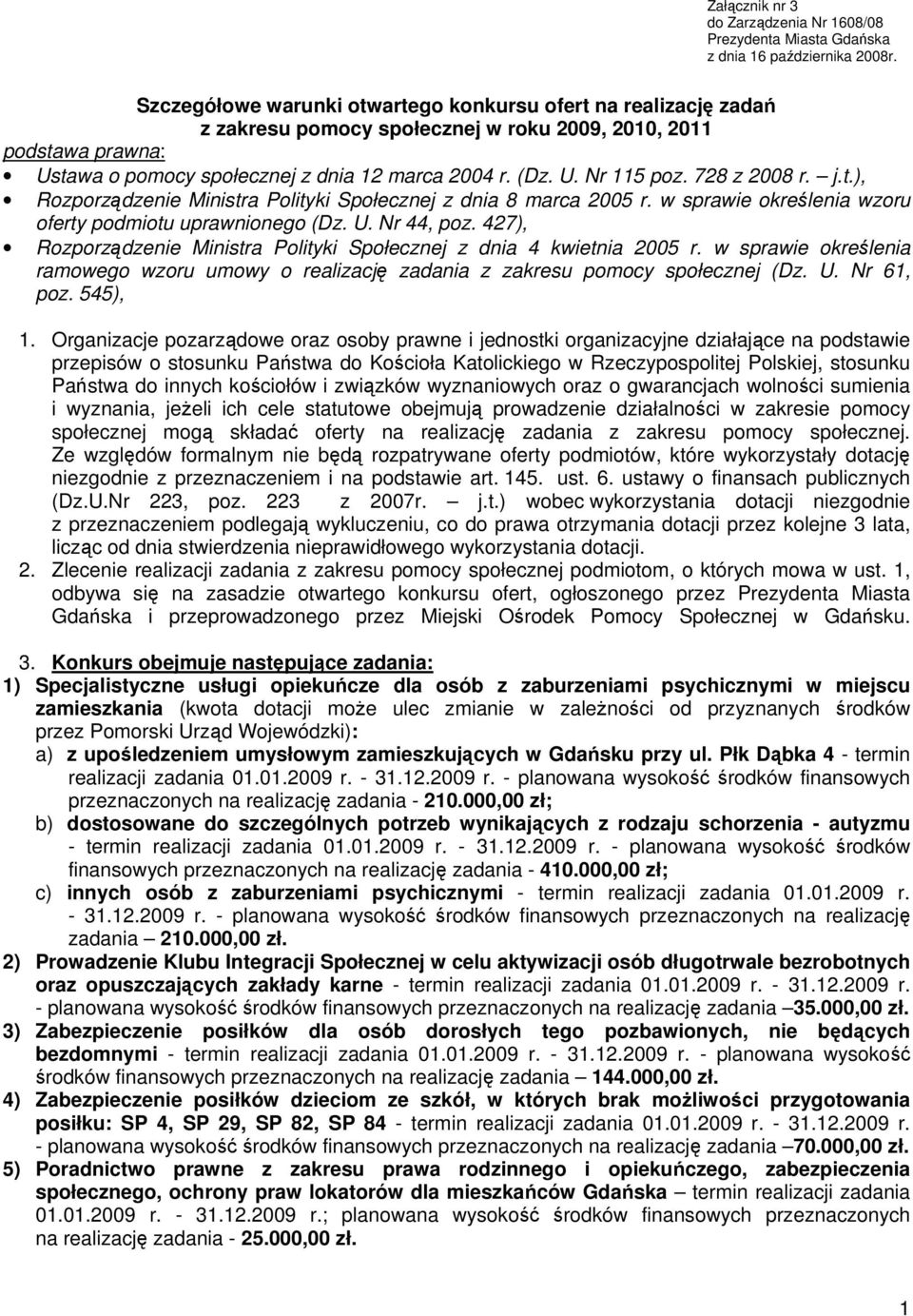 728 z 2008 r. j.t.), Rozporządzenie Ministra Polityki Społecznej z dnia 8 marca 2005 r. w sprawie określenia wzoru oferty podmiotu uprawnionego (Dz. U. Nr 44, poz.