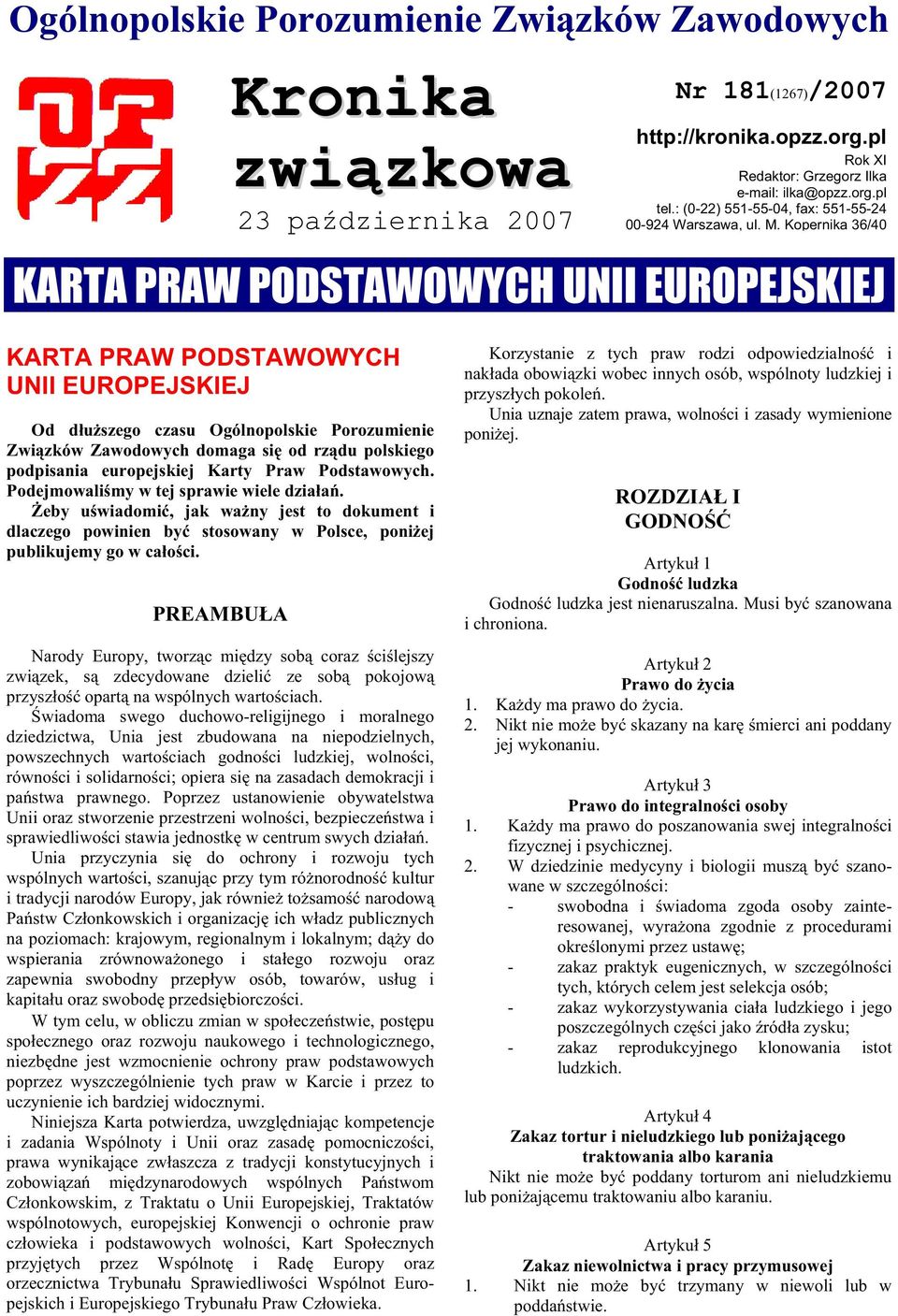 Kopernika 36/40 KARTA PRAW PODSTAWOWYCH UNII EUROPEJSKIEJ KARTA PRAW PODSTAWOWYCH UNII EUROPEJSKIEJ Od d u szego czasu Ogólnopolskie Porozumienie Zwi zków Zawodowych domaga si od rz du polskiego