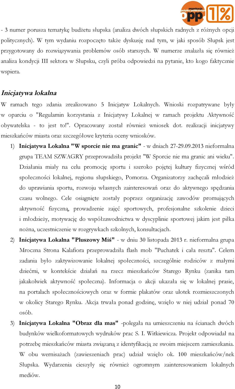 W numerze znalazła się również analiza kondycji III sektora w Słupsku, czyli próba odpowiedzi na pytanie, kto kogo faktycznie wspiera.