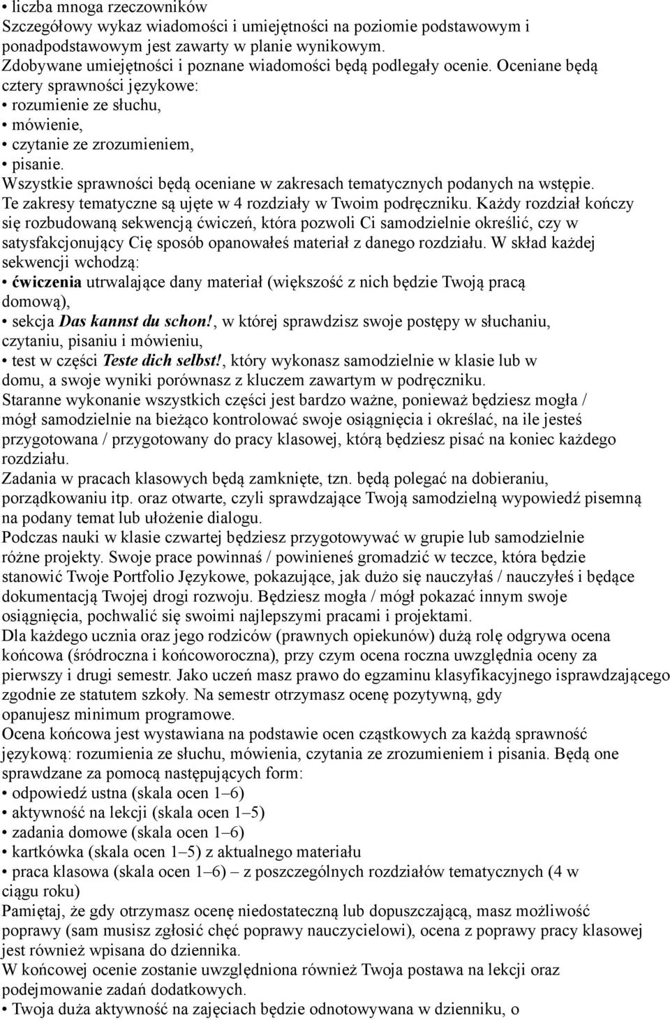 Wszystkie sprawności będą oceniane w zakresach tematycznych podanych na wstępie. Te zakresy tematyczne są ujęte w 4 rozdziały w Twoim podręczniku.