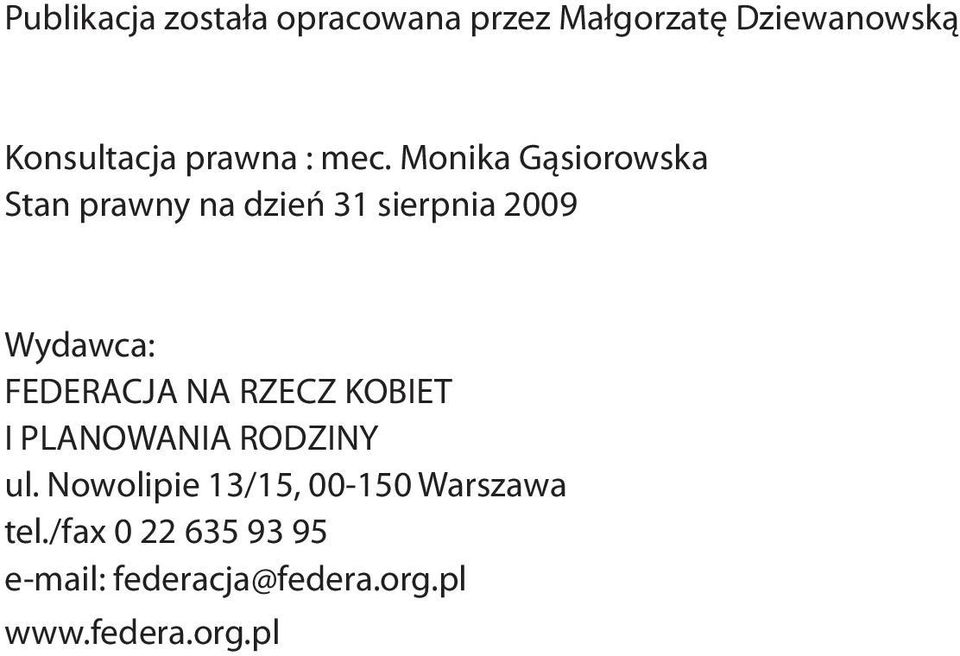 Monika Gąsiorowska Stan prawny na dzień 31 sierpnia 2009 Wydawca: FEDERACJA