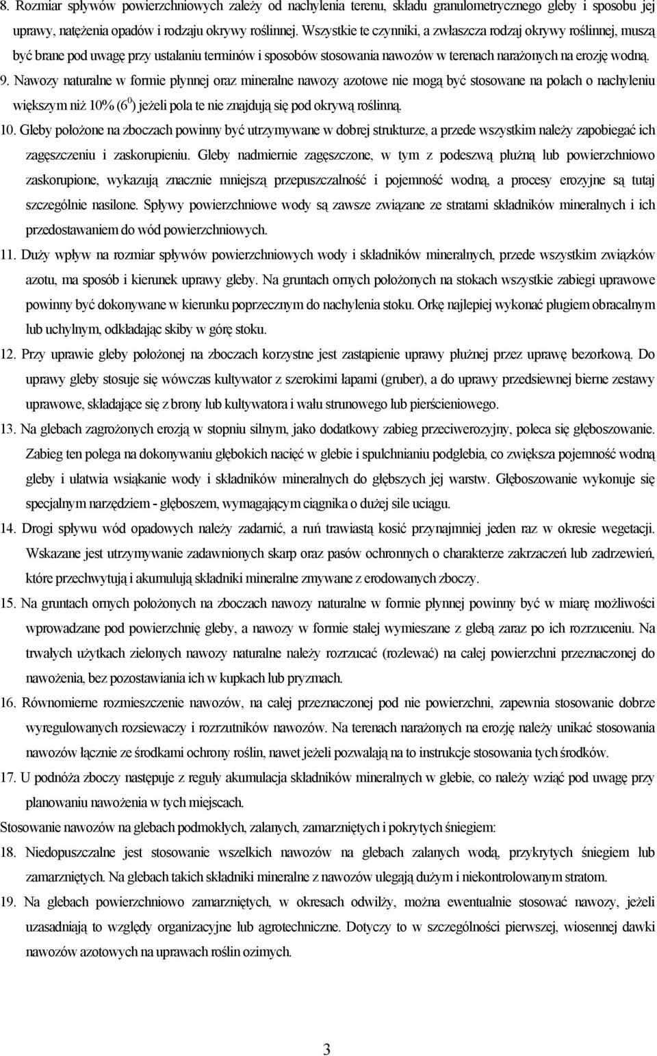 Nawozy naturalne w formie płynnej oraz mineralne nawozy azotowe nie mogą być stosowane na polach o nachyleniu większym niż 10%