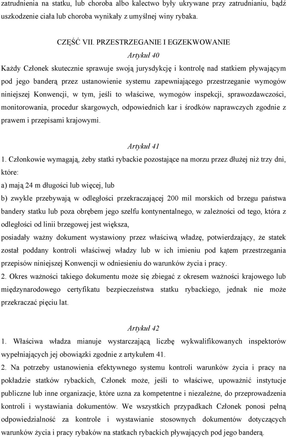 przestrzeganie wymogów niniejszej Konwencji, w tym, jeśli to właściwe, wymogów inspekcji, sprawozdawczości, monitorowania, procedur skargowych, odpowiednich kar i środków naprawczych zgodnie z prawem