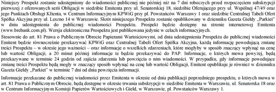 Powstańców Warszawy 1 oraz siedzibie Centralnej Tabeli Ofert Spółka Akcyjna przy ul. Leszno 14 w Warszawie.