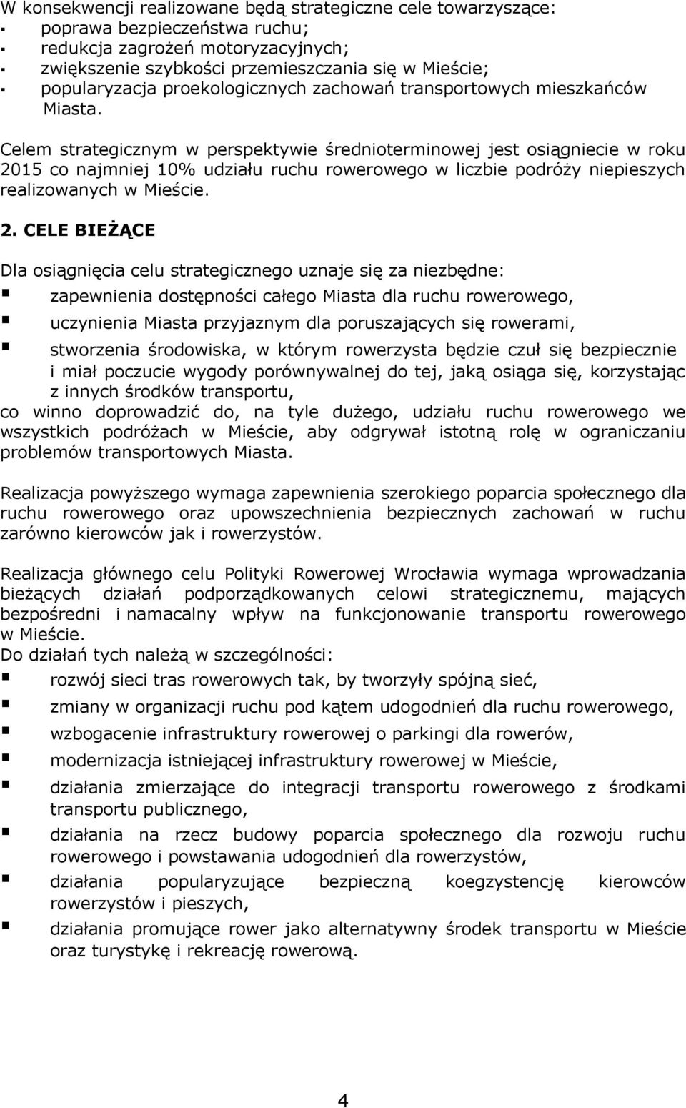 Celem strategicznym w perspektywie średnioterminowej jest osiągniecie w roku 20