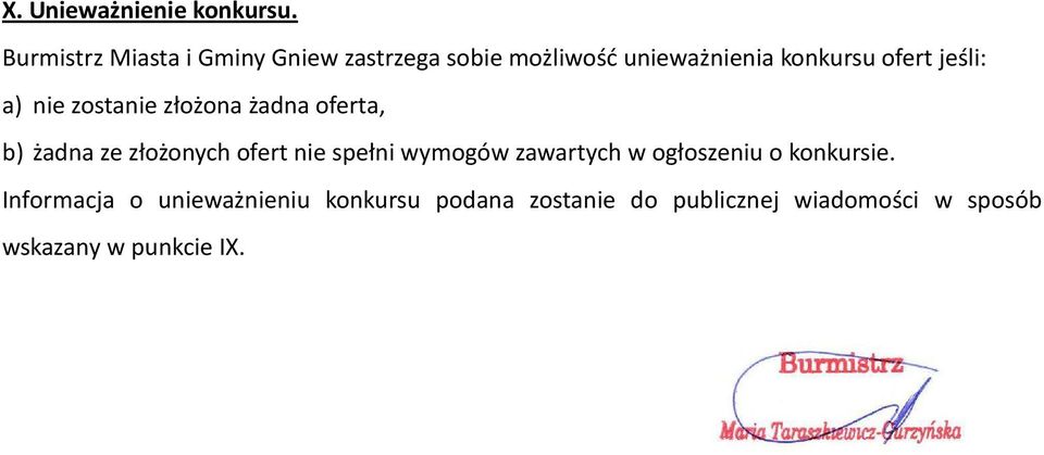 jeśli: a) nie zostanie złożona żadna oferta, b) żadna ze złożonych ofert nie spełni