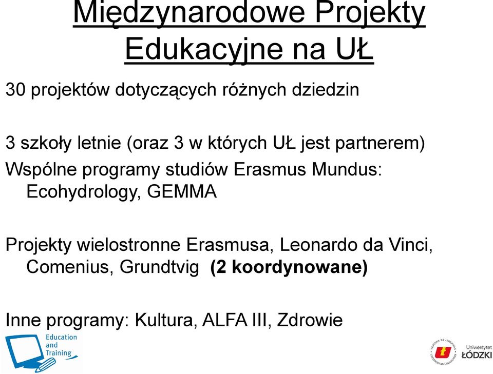 studiów Erasmus Mundus: Ecohydrology, GEMMA Projekty wielostronne Erasmusa,