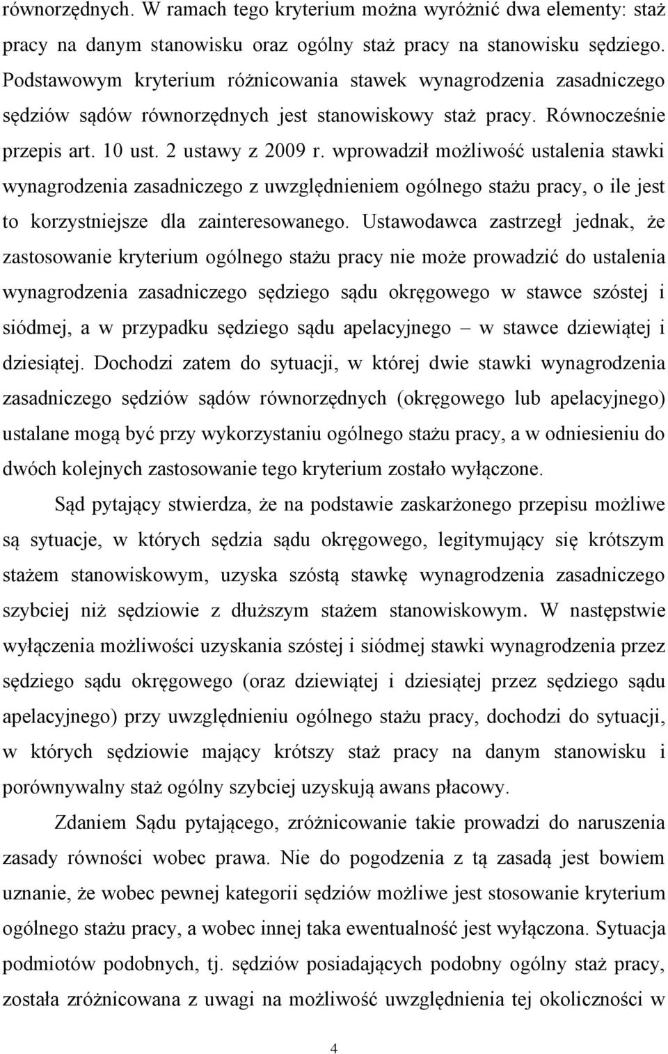 wprowadził możliwość ustalenia stawki wynagrodzenia zasadniczego z uwzględnieniem ogólnego stażu pracy, o ile jest to korzystniejsze dla zainteresowanego.