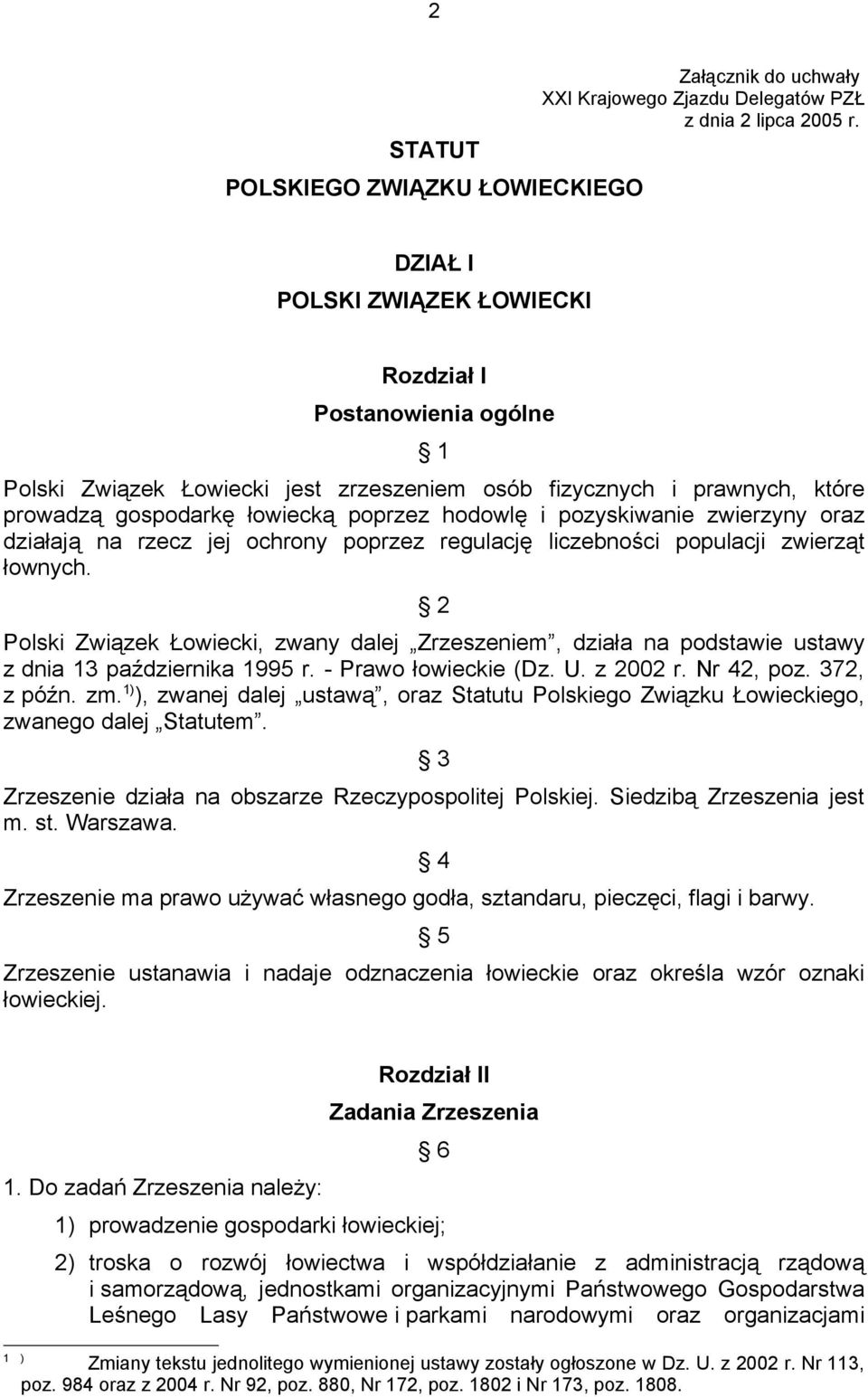 pozyskiwanie zwierzyny oraz działają na rzecz jej ochrony poprzez regulację liczebności populacji zwierząt łownych.