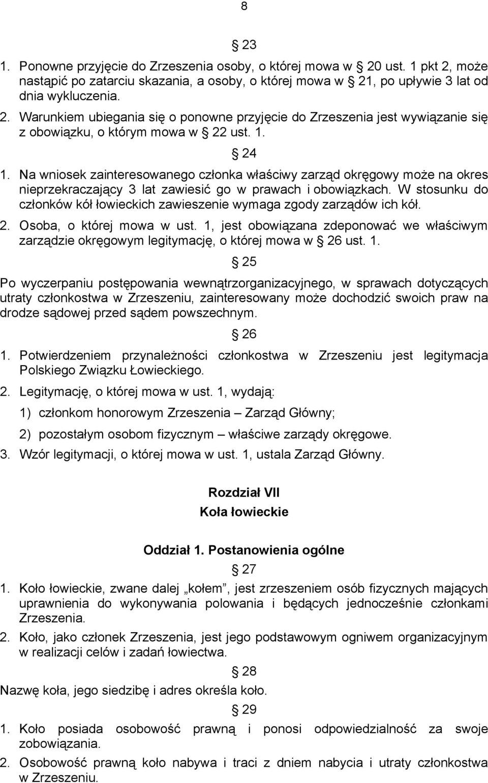 W stosunku do członków kół łowieckich zawieszenie wymaga zgody zarządów ich kół. 2. Osoba, o której mowa w ust.