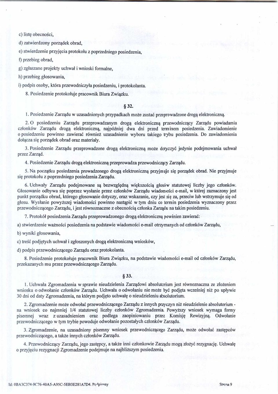 Posiedzenie Zarządu w uzasadnionych przypadkach mo że zostać przeprowadzone drog ą elektroniczn ą. 2.