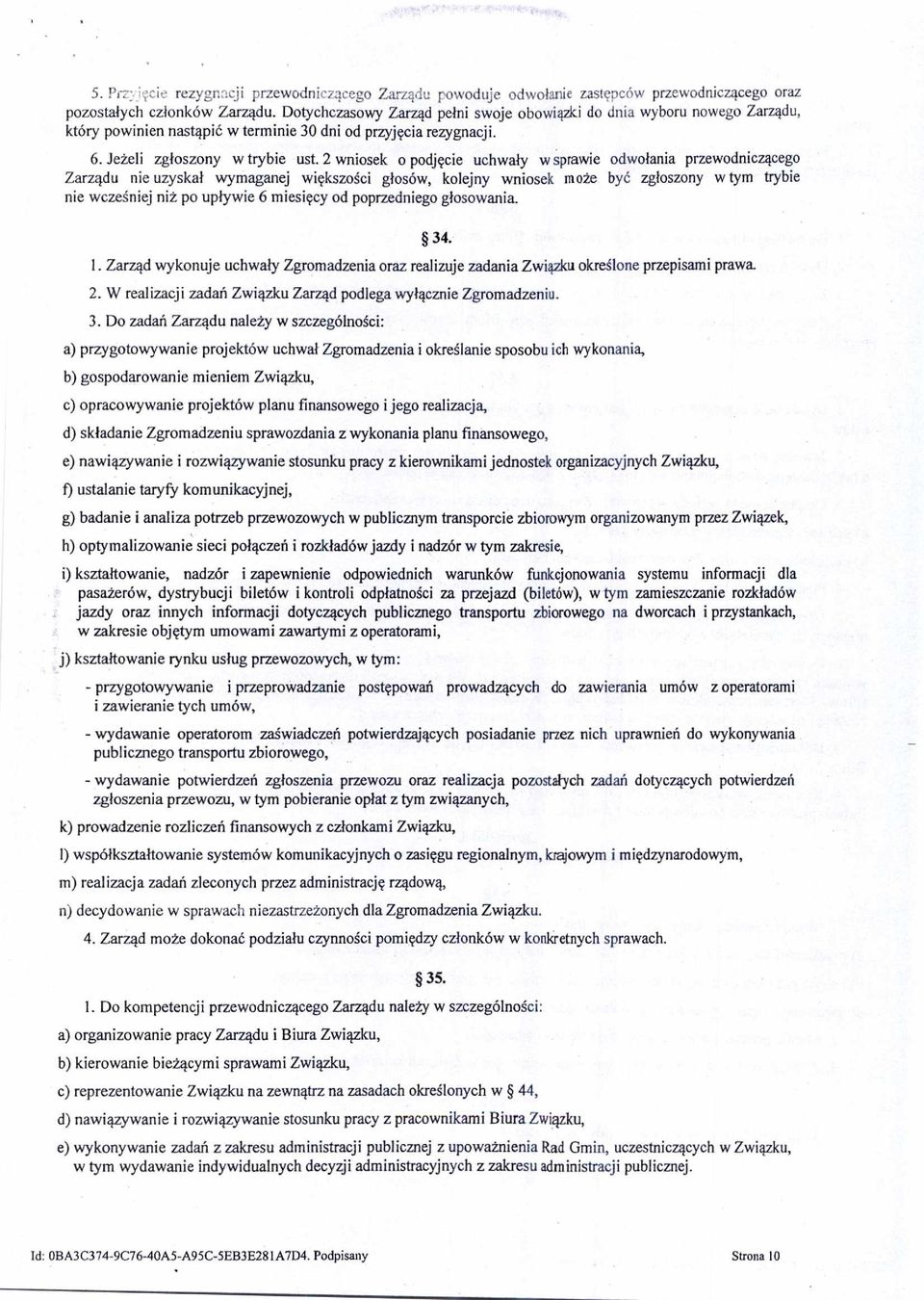 2 wniosek o podj ęcie uchwały w sprawie odwo łania przewodnicz ącego Zarządu nie uzyska ł wymaganej wi ększo ści głosów, kolejny wniosek może być zgłoszony w tym trybie nie wcze śniej niż po up ływie