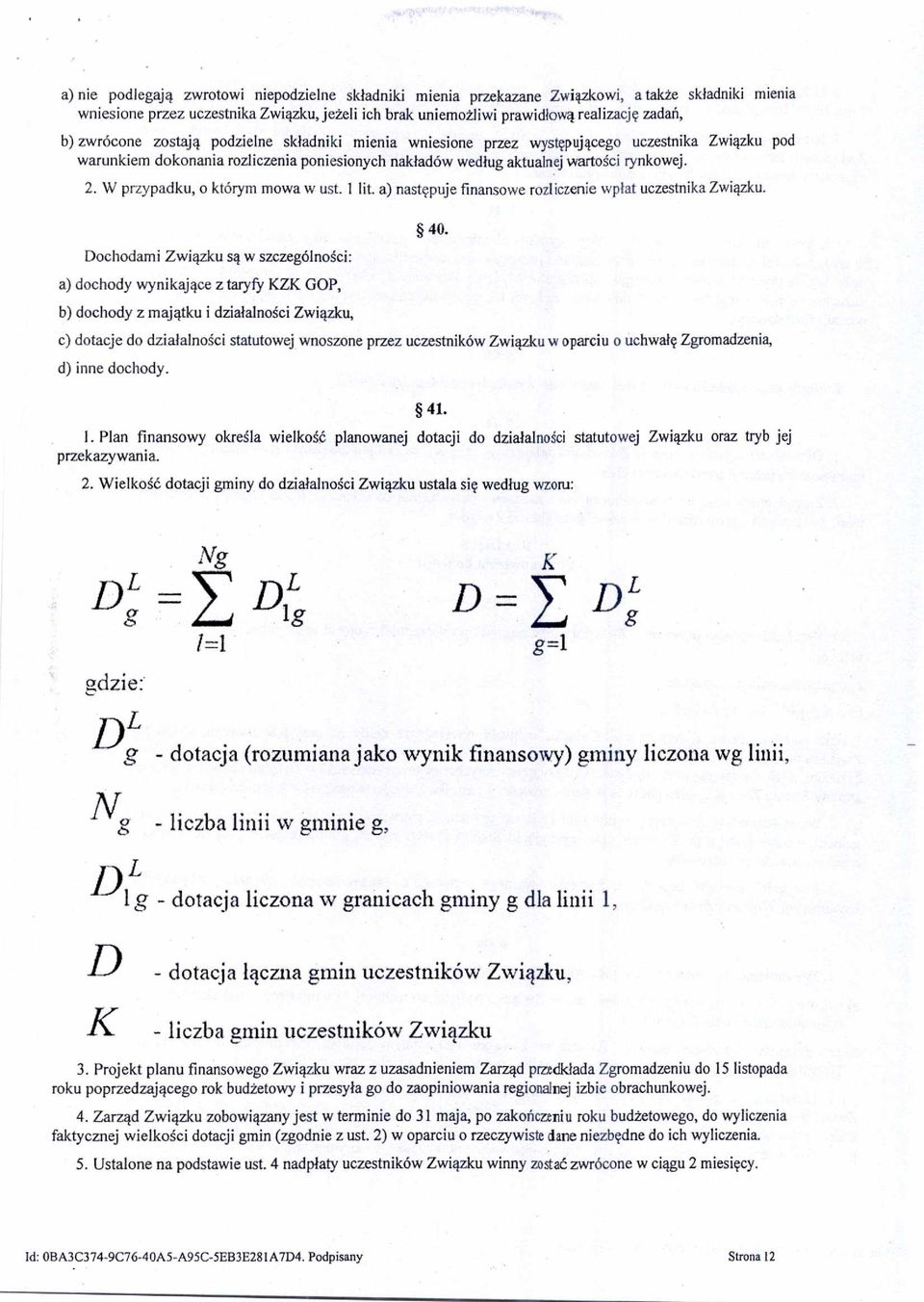 rynkowej. 2. W przypadku, o którym mowa w ust. 1 lit. a) nast ępuje finansowe rozliczenie wp łat uczestnika Zwi ązku.