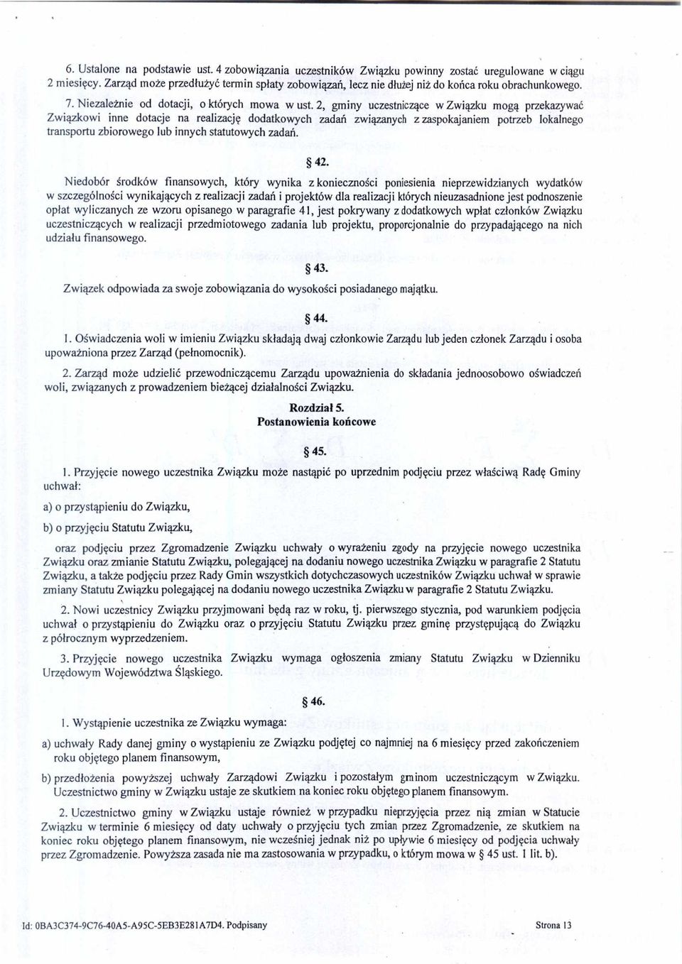 2, gminy uczestnicz ące w Zwi ązku mogą przekazywać Zwi ązkowi inne dotacje na realizacj ę dodatkowych zada ń związanych z zaspokajaniem potrzeb lokalnego transportu zbiorowego lub innych statutowych