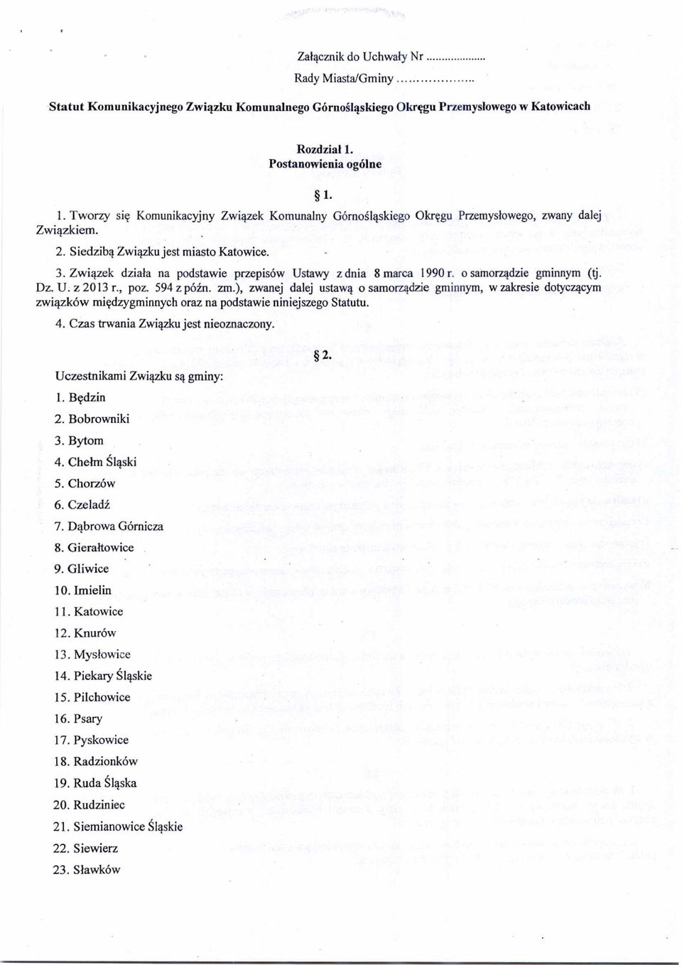 Związek dzia ła na podstawie przepisów Ustawy z dnia 8 marca 1990 r. o samorz ądzie gminnym (tj. Dz. U. z 2013 r., poz. 594 z pó źn. zm.