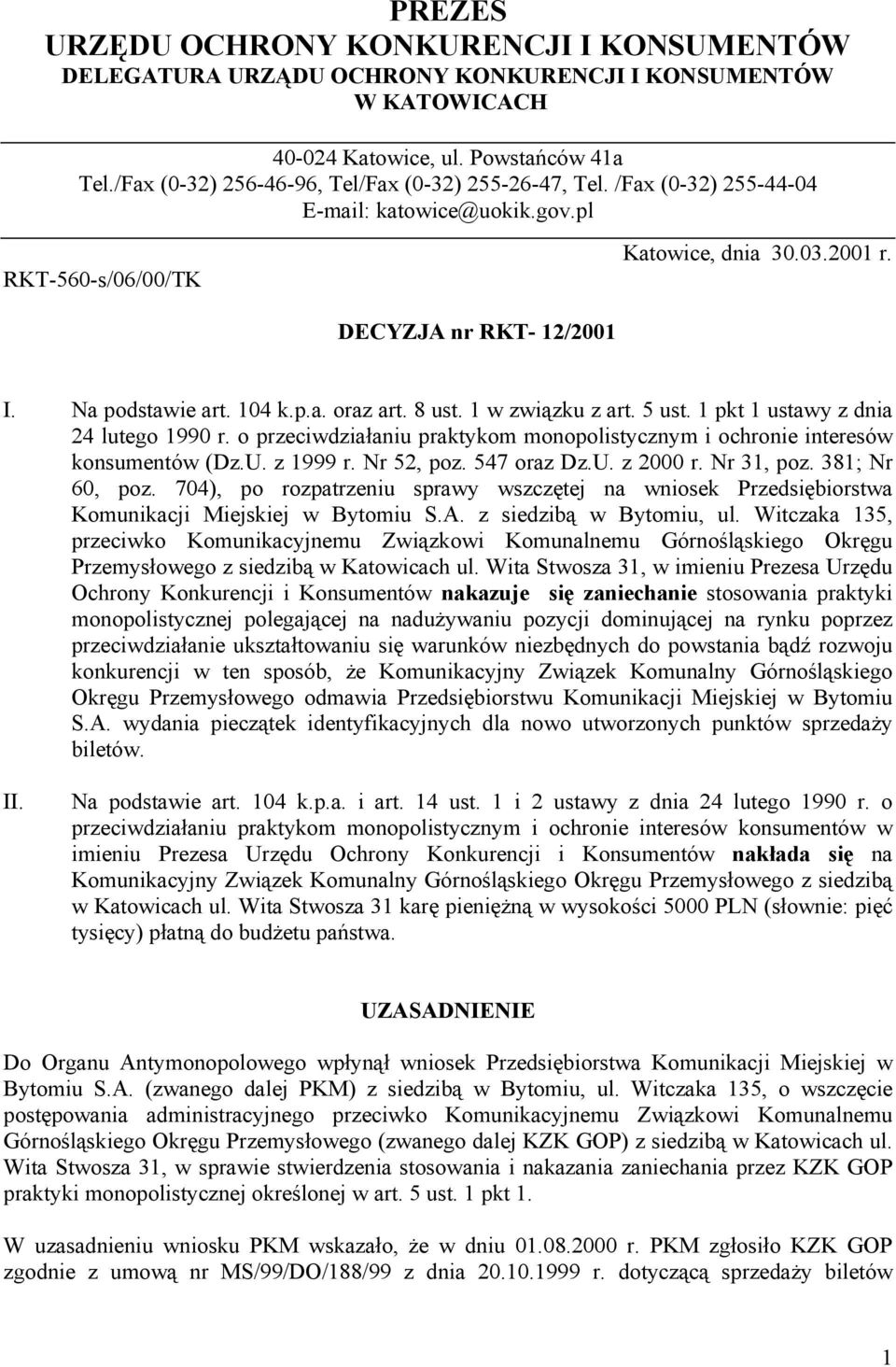 104 k.p.a. oraz art. 8 ust. 1 w związku z art. 5 ust. 1 pkt 1 ustawy z dnia 24 lutego 1990 r. o przeciwdziałaniu praktykom monopolistycznym i ochronie interesów konsumentów (Dz.U. z 1999 r.