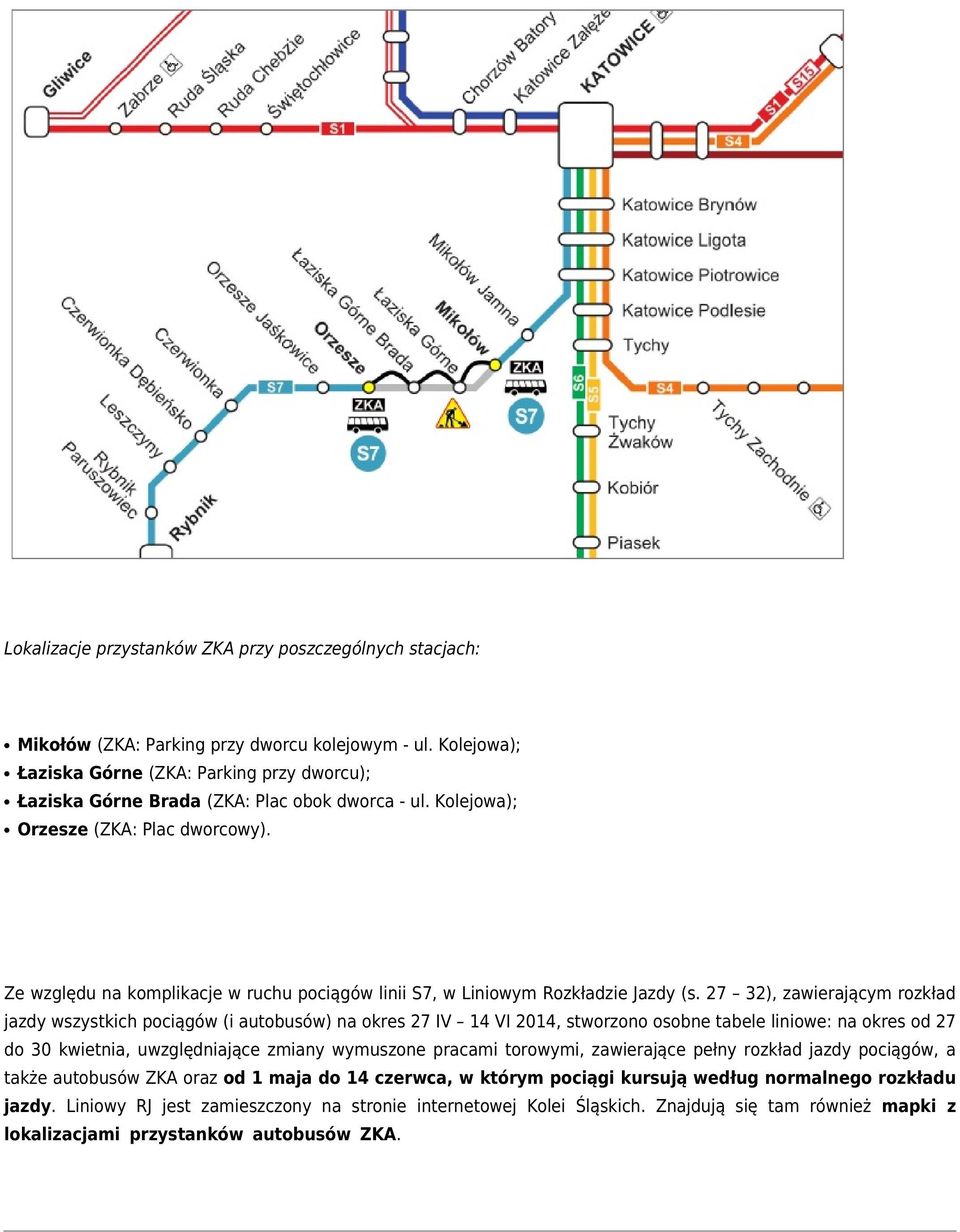Ze względu na komplikacje w ruchu pociągów linii S7, w Liniowym Rozkładzie Jazdy (s.