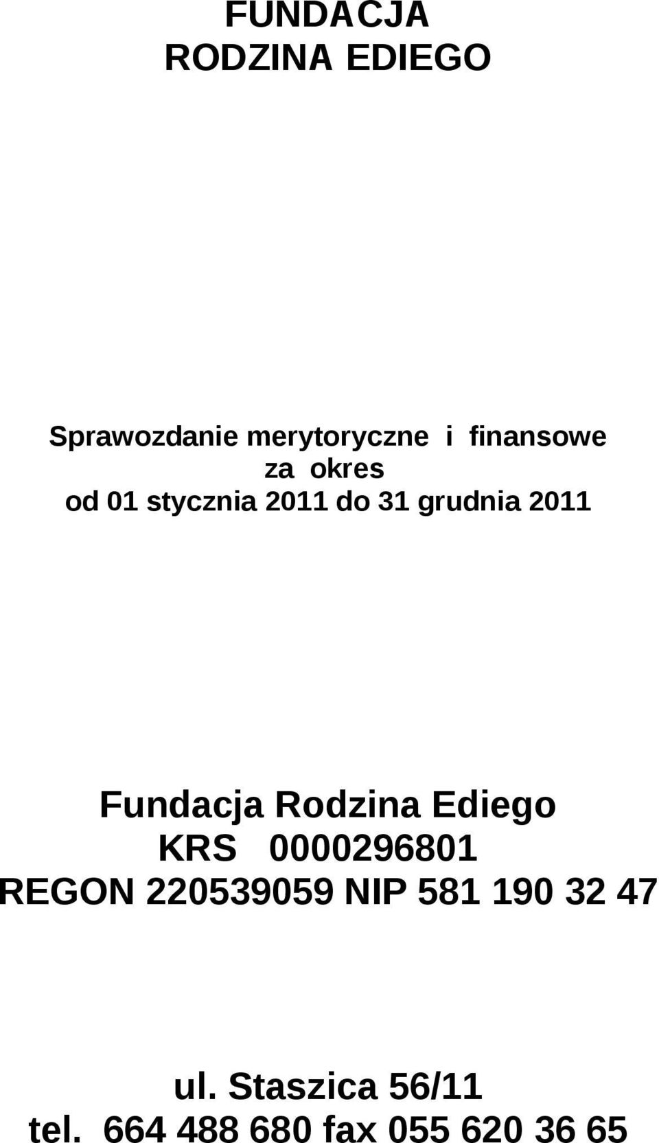 Fundacja Rodzina Ediego KRS 0000296801 REGON 220539059 NIP