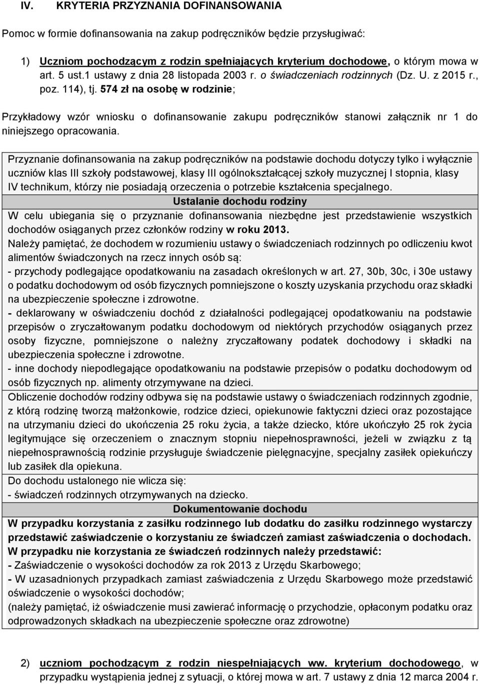 574 zł na osobę w rodzinie; Przykławy wzór wniosku o finansowanie zakupu podręczników stanowi załącznik nr 1 niniejszego opracowania.