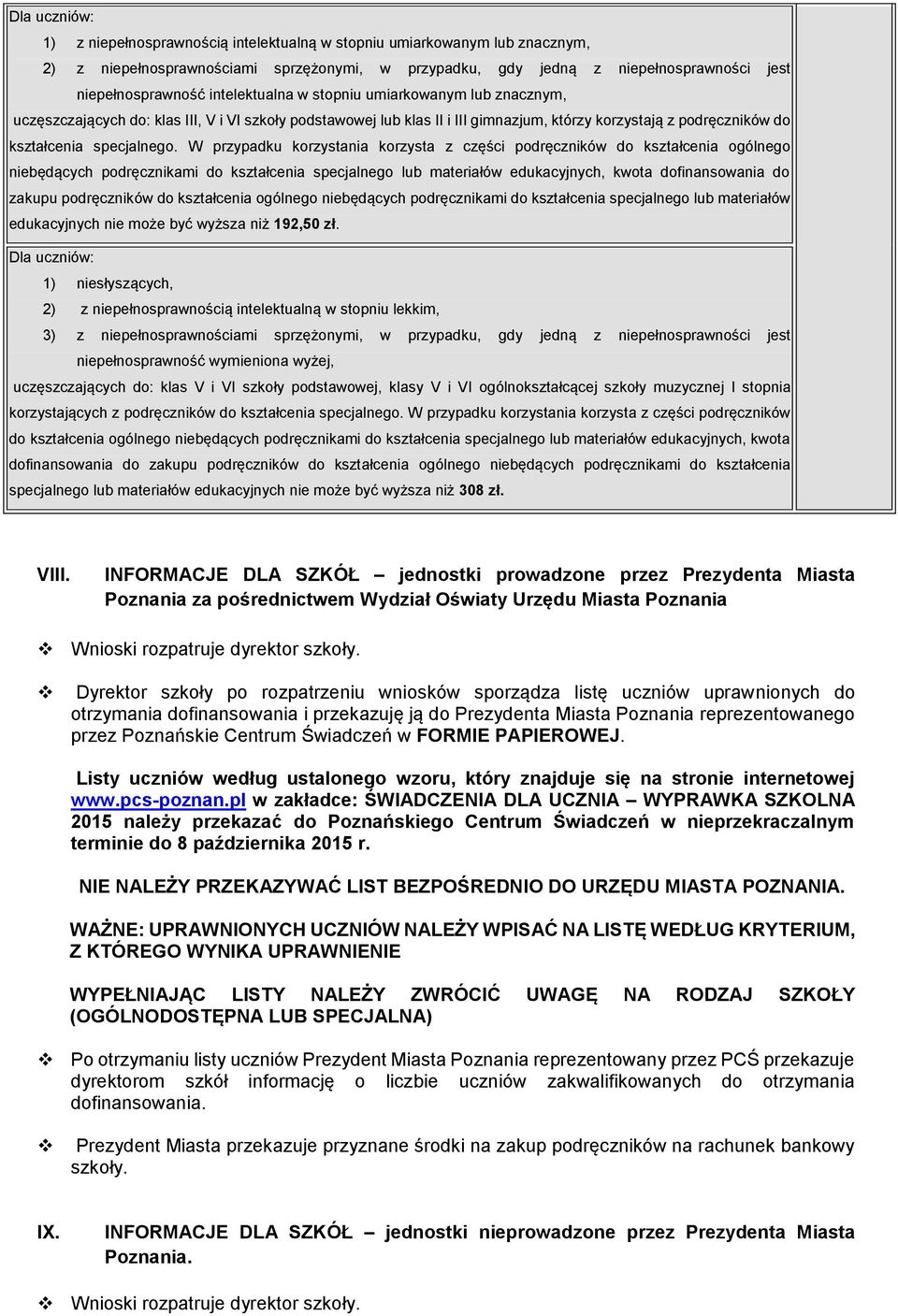 W przypadku korzystania korzysta z części podręczników kształcenia ogólnego niebędących podręcznikami kształcenia specjalnego lub materiałów edukacyjnych, kwota finansowania zakupu podręczników