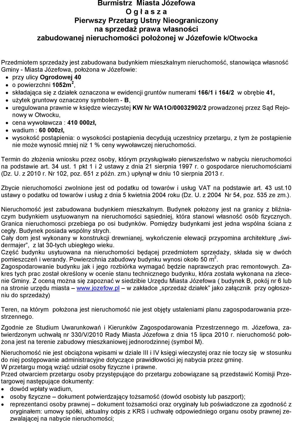 ewidencji gruntów numerami 166/1 i 164/2 w obrębie 41, użytek gruntowy oznaczony symbolem - B, uregulowana prawnie w księdze wieczystej KW Nr WA1O/00032902/2 prowadzonej przez Sąd Rejonowy w Otwocku,