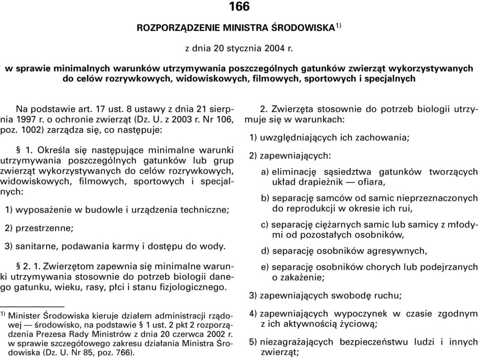 8 ustawy z dnia 21 sierpnia 1997 r. o ochronie zwierzàt (Dz. U. z 2003 r. Nr 106, poz. 1002) zarzàdza si, co nast puje: 1.