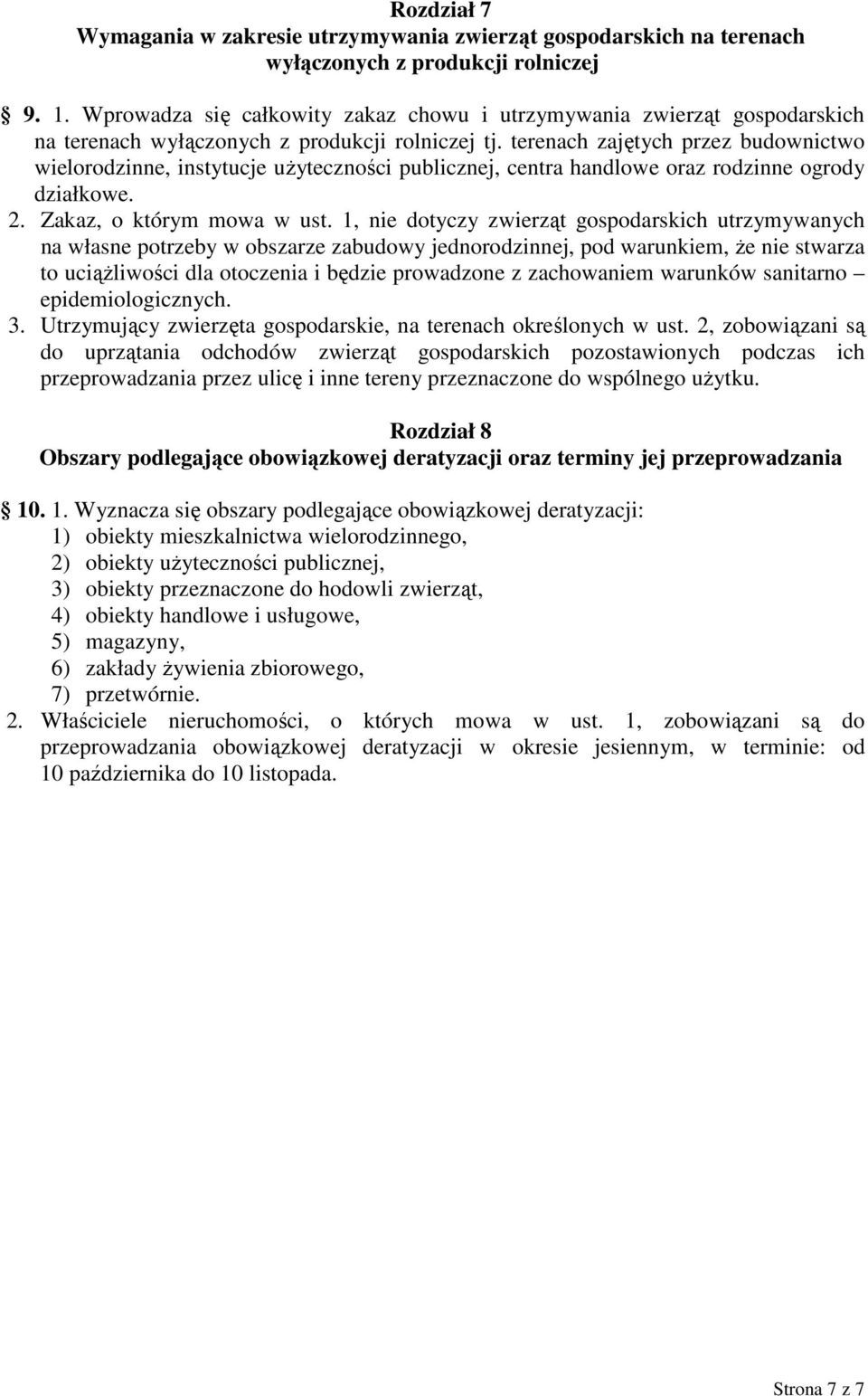 terenach zajętych przez budownictwo wielorodzinne, instytucje użyteczności publicznej, centra handlowe oraz rodzinne ogrody działkowe. 2. Zakaz, o którym mowa w ust.