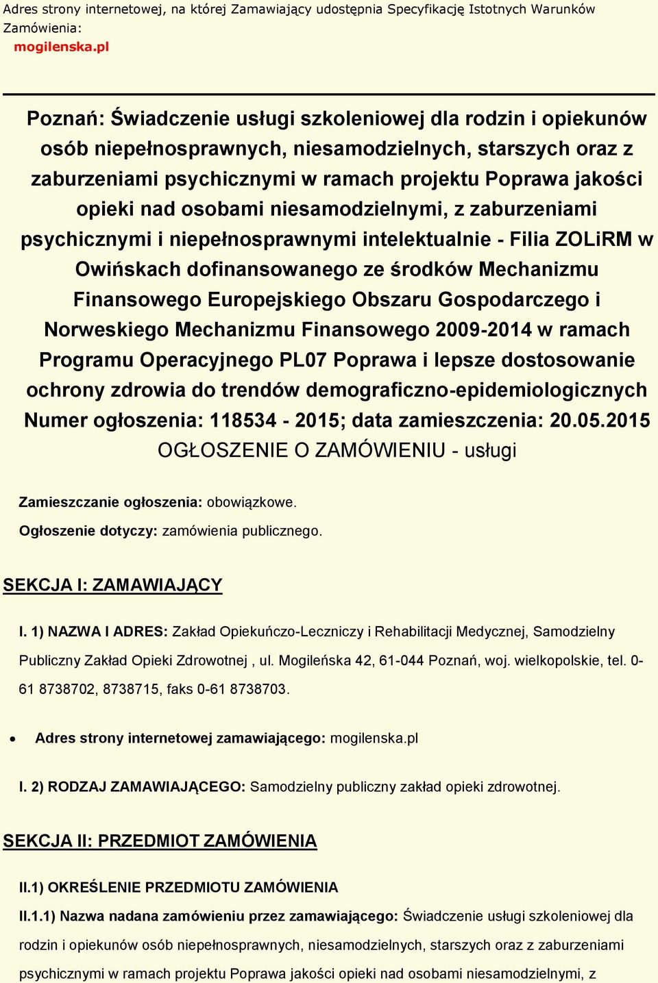 niesamdzielnymi, z zaburzeniami psychicznymi i niepełnsprawnymi intelektualnie - Filia ZOLiRM w Owińskach dfinanswaneg ze śrdków Mechanizmu Finansweg Eurpejskieg Obszaru Gspdarczeg i Nrweskieg