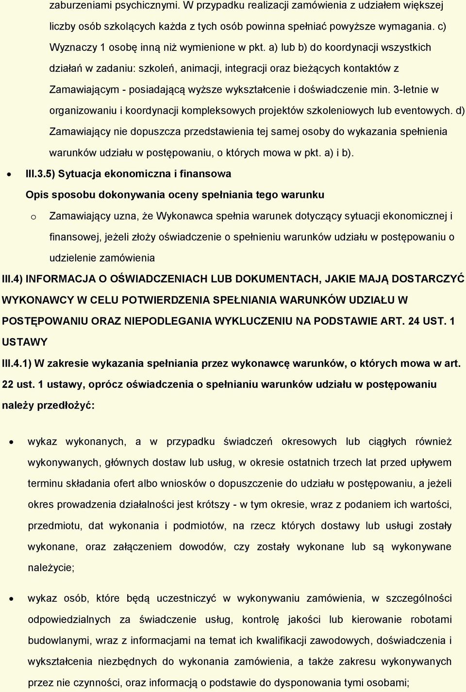 3-letnie w rganizwaniu i krdynacji kmplekswych prjektów szkleniwych lub eventwych.