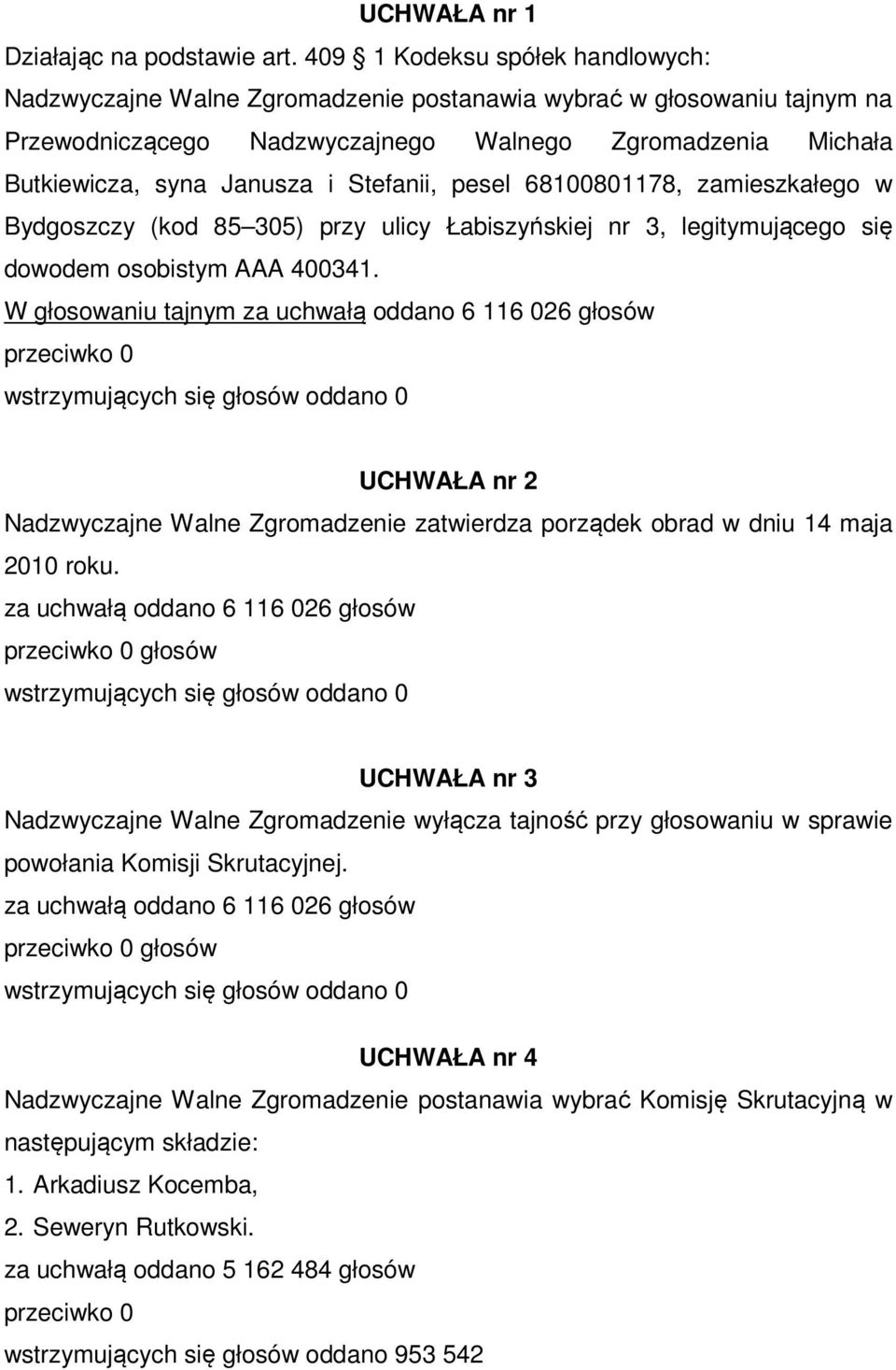 Stefanii, pesel 68100801178, zamieszkałego w Bydgoszczy (kod 85 305) przy ulicy Łabiszyńskiej nr 3, legitymującego się dowodem osobistym AAA 400341.