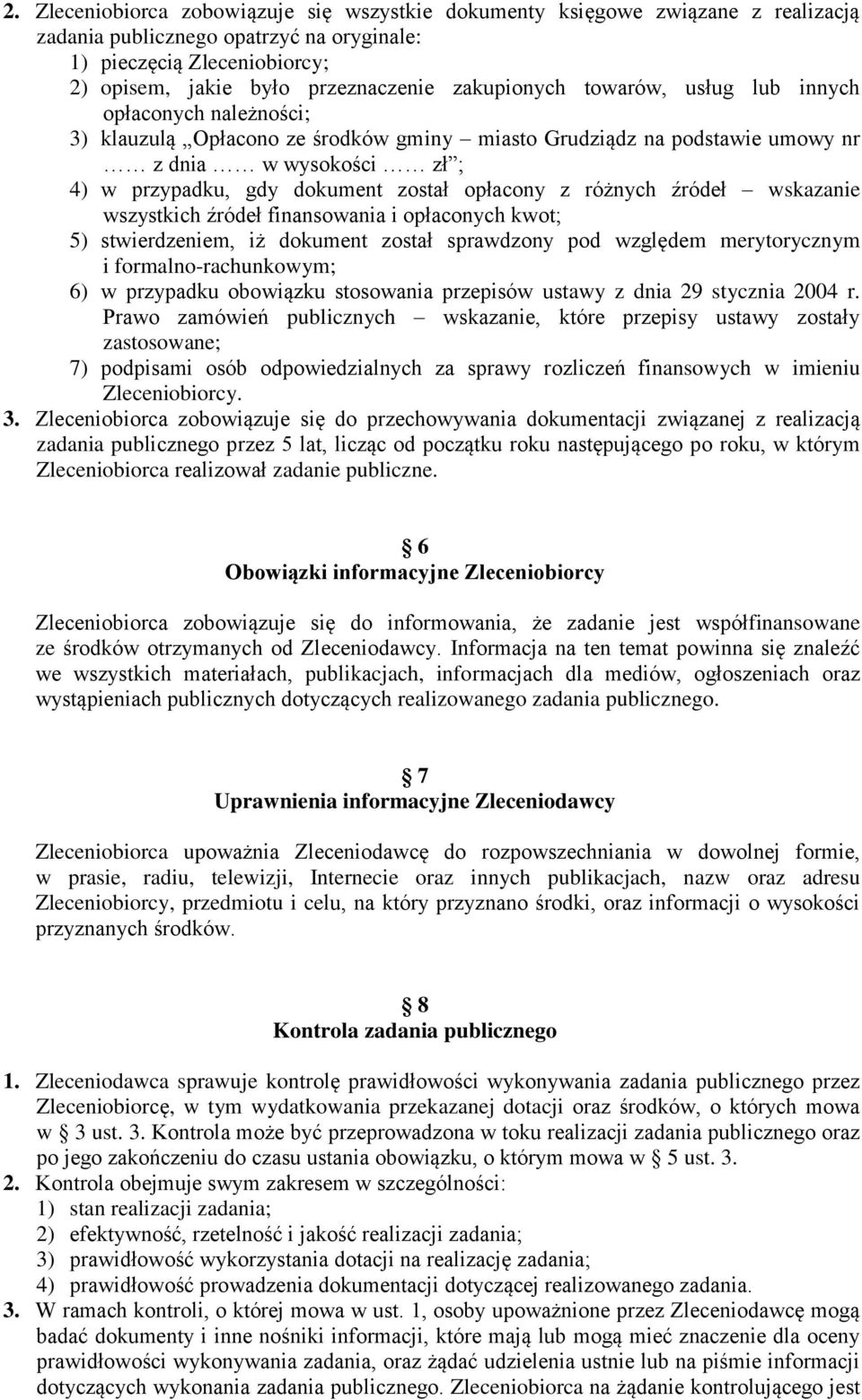 opłacony z różnych źródeł wskazanie wszystkich źródeł finansowania i opłaconych kwot; 5) stwierdzeniem, iż dokument został sprawdzony pod względem merytorycznym i formalno-rachunkowym; 6) w przypadku