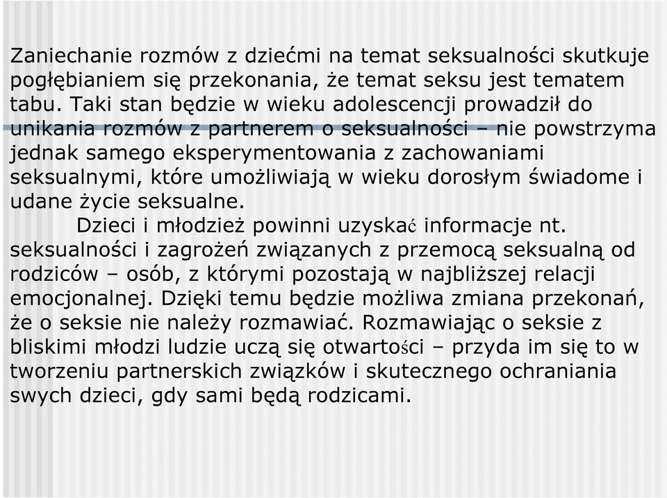 dorosłym świadome i udane Ŝycie seksualne. Dzieci i młodzieŝ powinni uzyskać informacje nt.