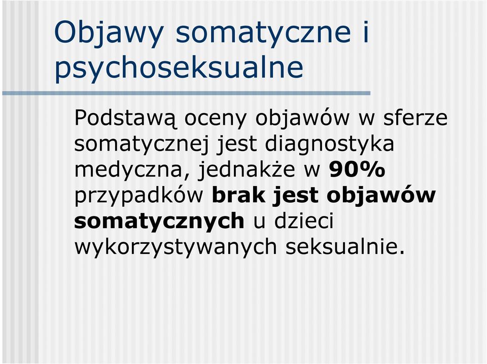 medyczna, jednakŝe w 90% przypadków brak jest