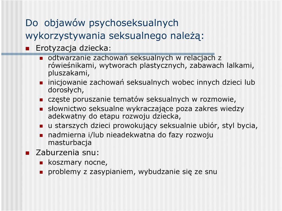 seksualnych w rozmowie, słownictwo seksualne wykraczające poza zakres wiedzy adekwatny do etapu rozwoju dziecka, u starszych dzieci prowokujący