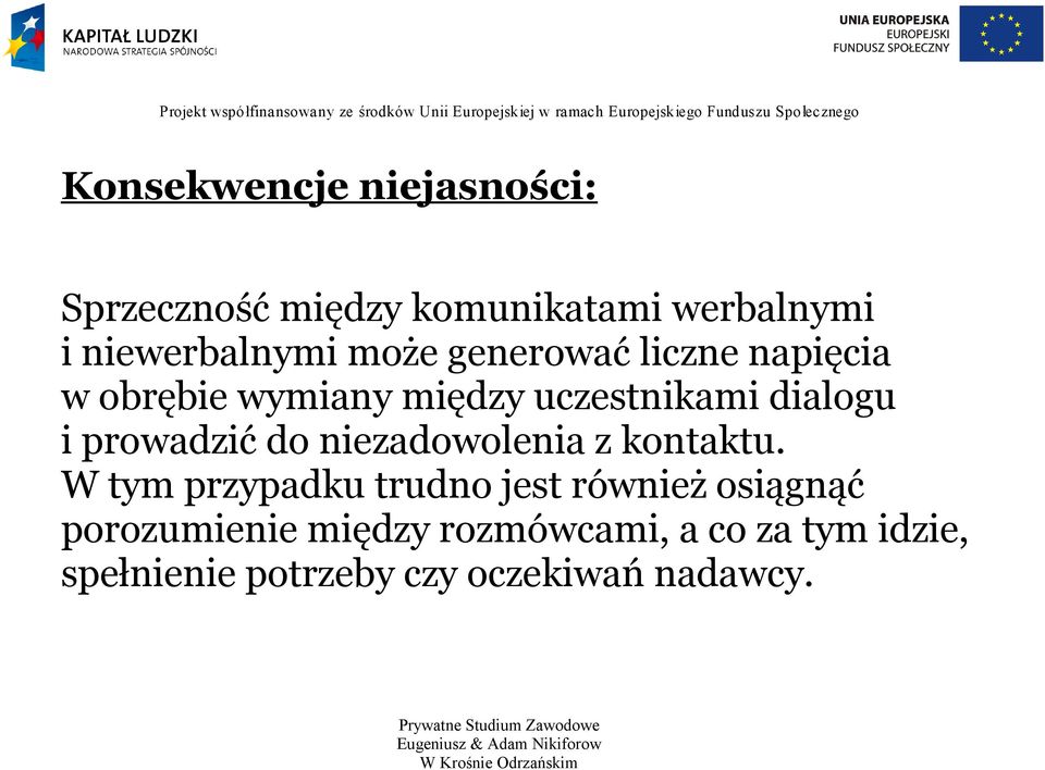 prowadzić do niezadowolenia z kontaktu.